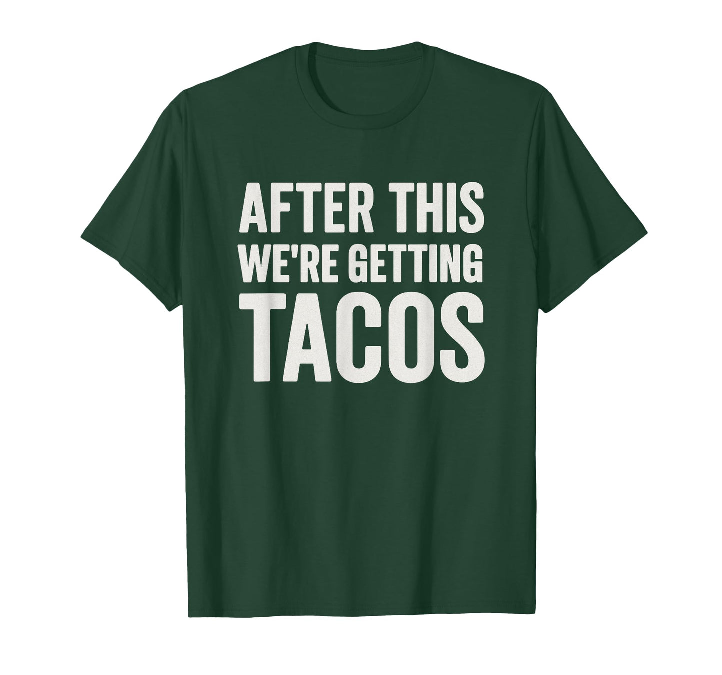 After We're Getting Tacos Funny Workout Gym Taco Lover T-Shirt