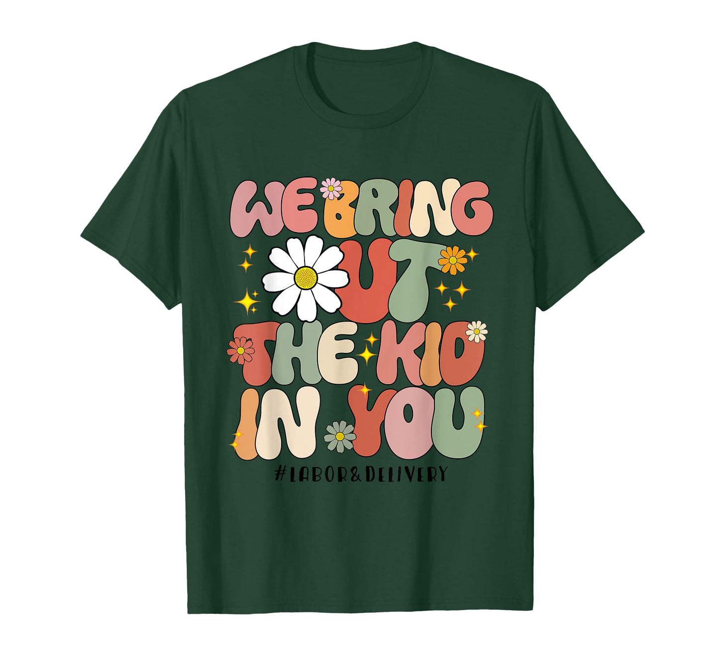 Groovy We Bring Out the Kid in You Labor and Delivery Nurse T-Shirt