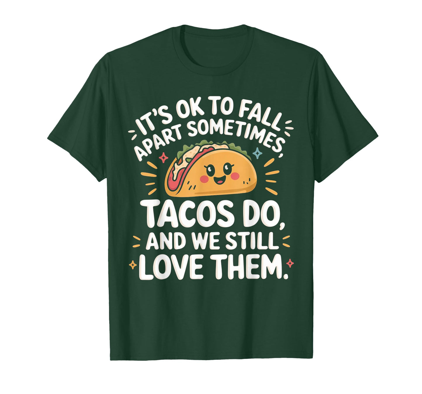 It's Ok To Fall Apart Sometimes Taco Do We Still Love Them T-Shirt