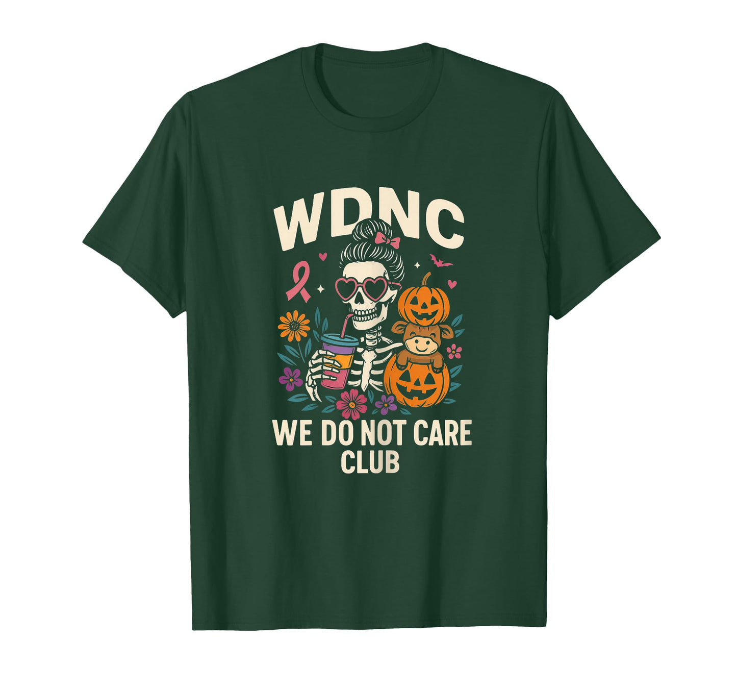 WDNC WE DO NOT Care Club Skeleton Outfit with Flowers and dr T-Shirt