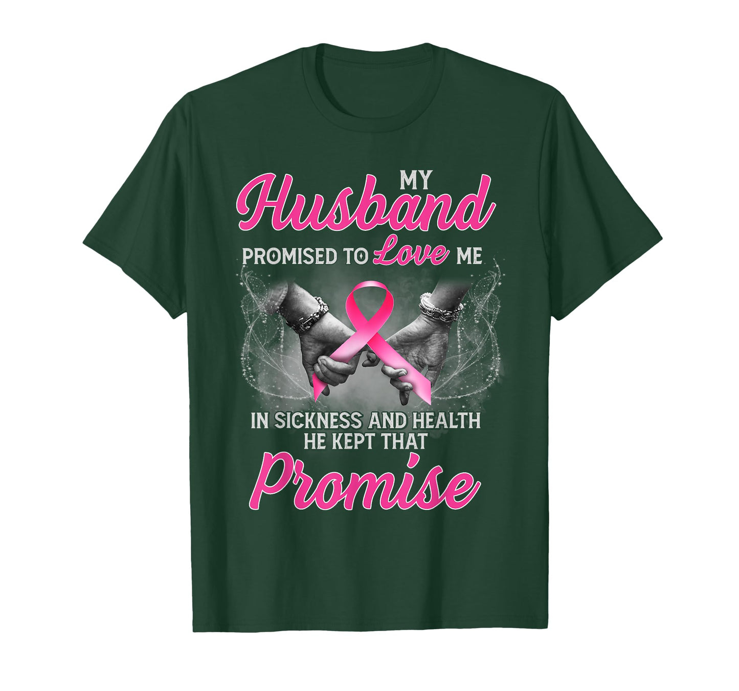 My Husband Promised to Love Me in Sickness Breast Cancer T-Shirt