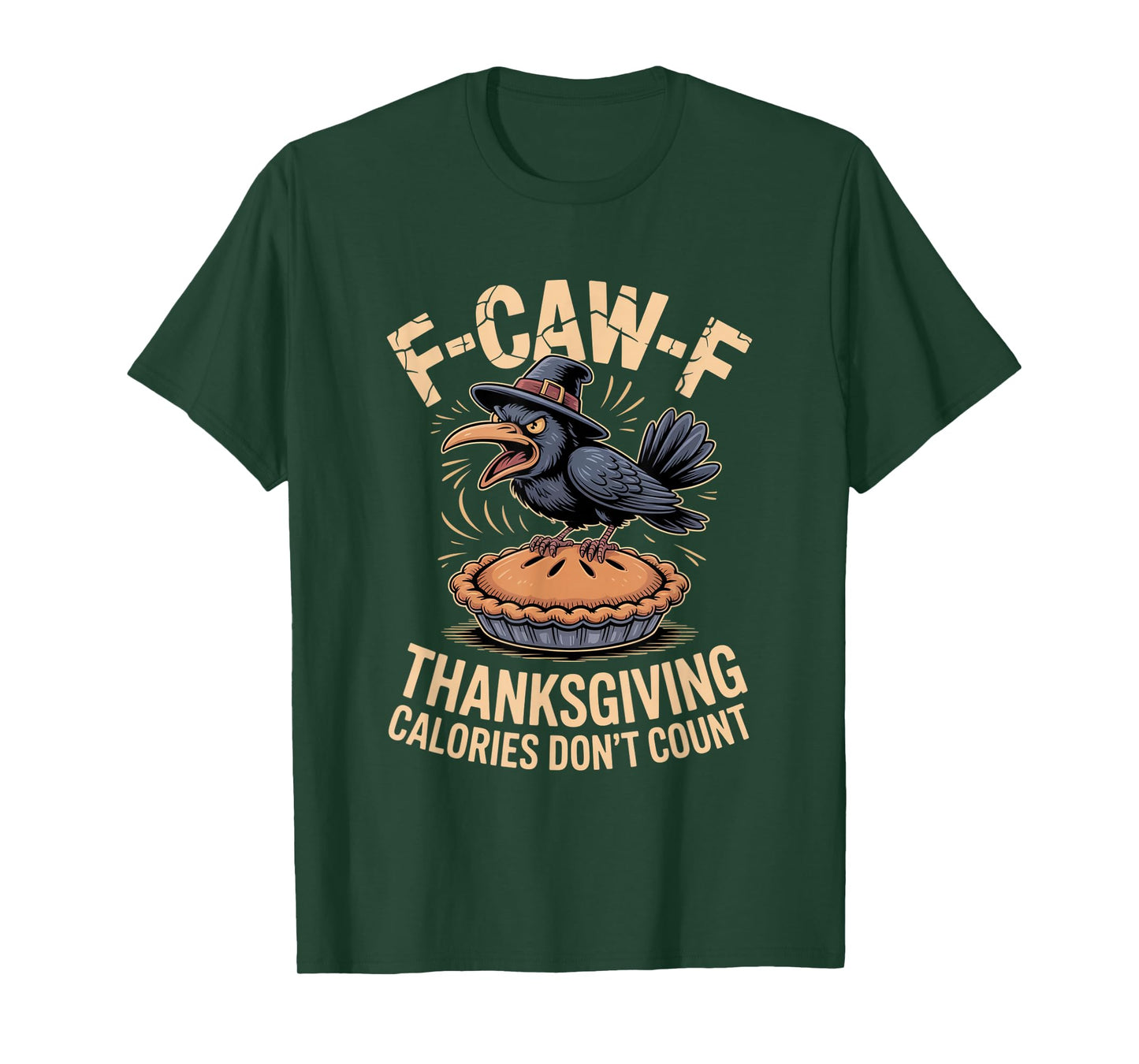 F-CAW-F Crow Thanksgiving Calories Don't Count Funny Turkey T-Shirt