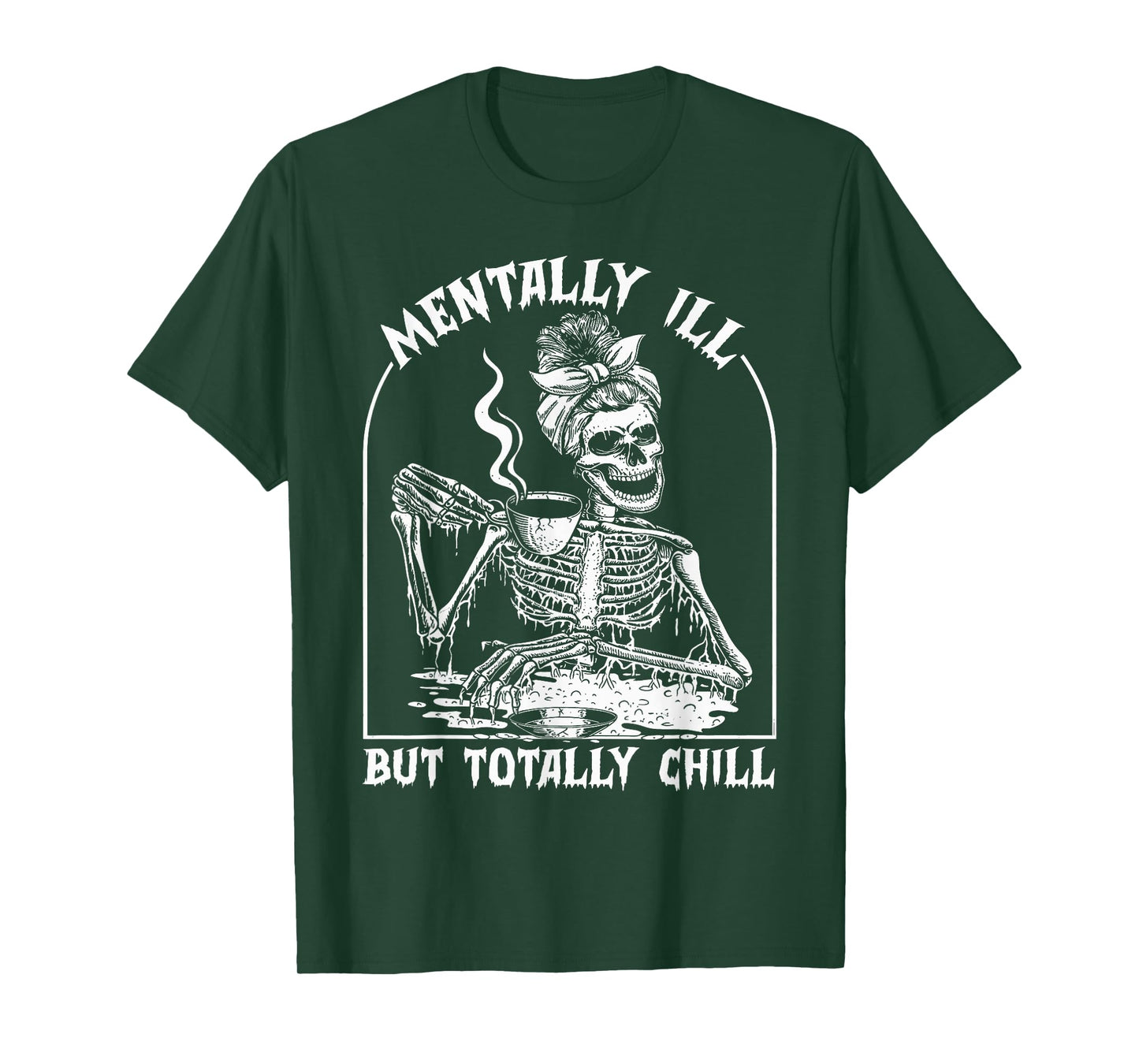 Mentally Ill But Totally Chill Funny Halloween Skeleton Girl T-Shirt