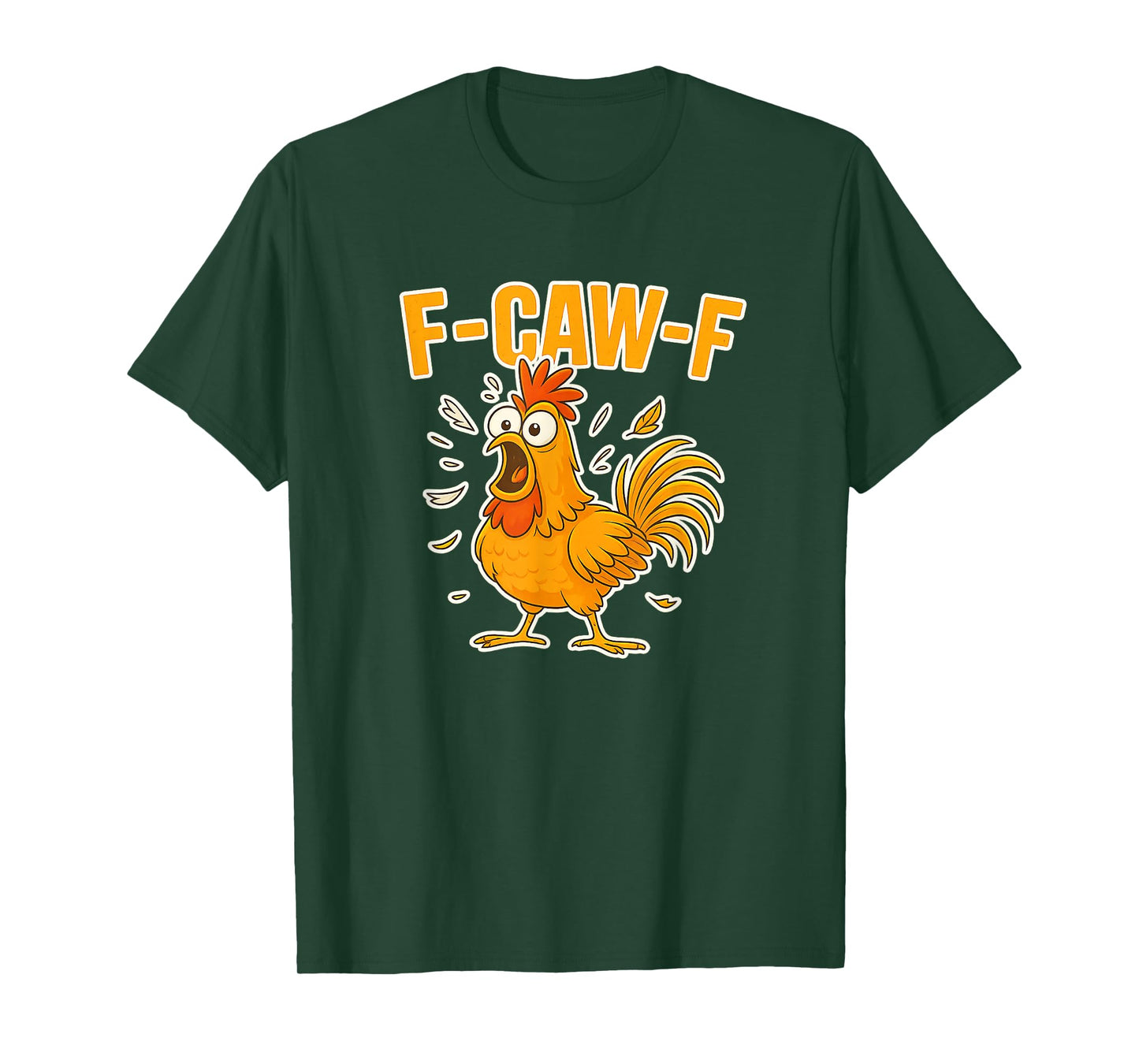 F-Caw-F Funny FCAWF Dark Humor Chicken T-Shirt