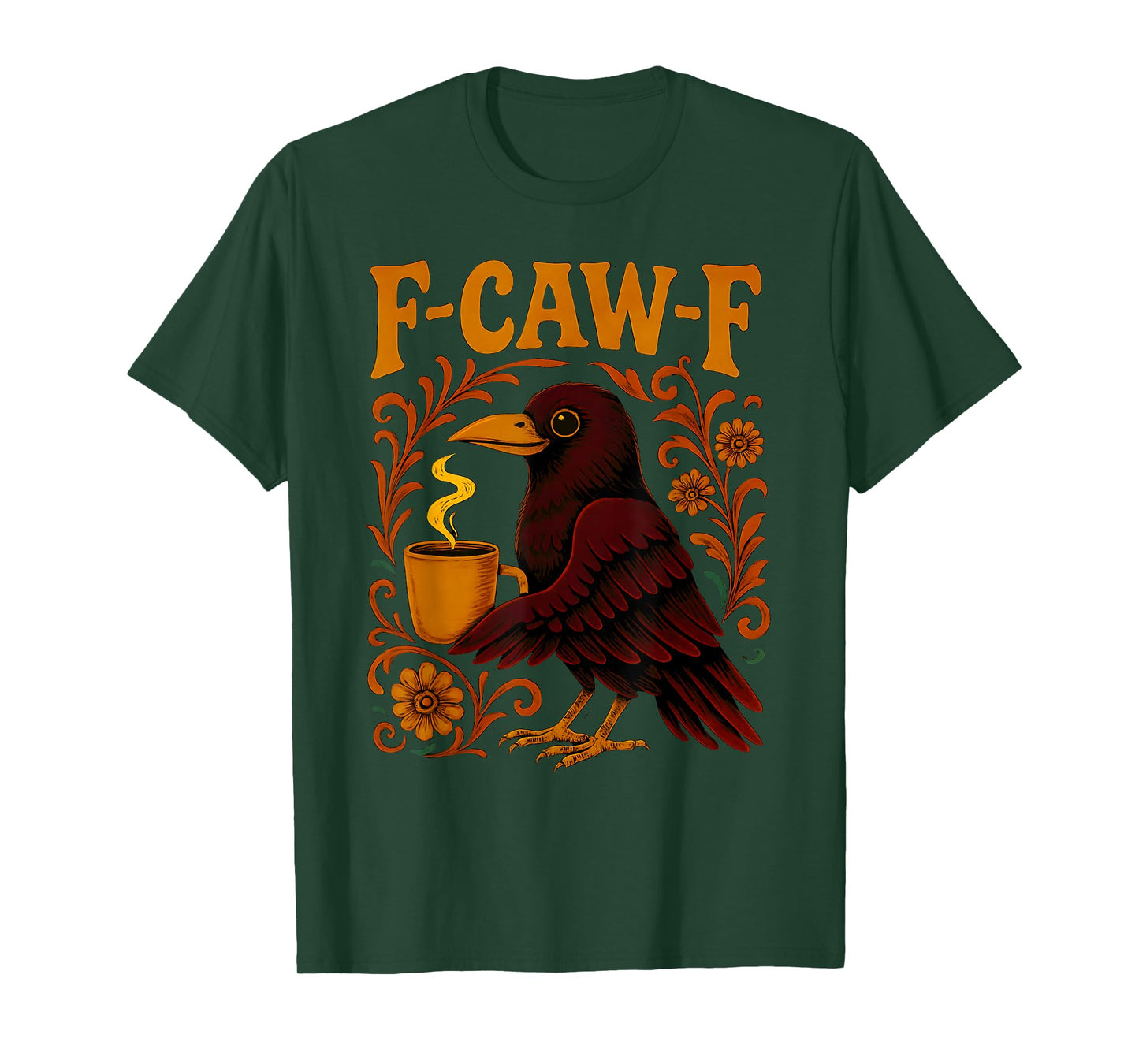Coffee F Caw F Women Crow F-Caw-F Black Bird Floral Raven T-Shirt