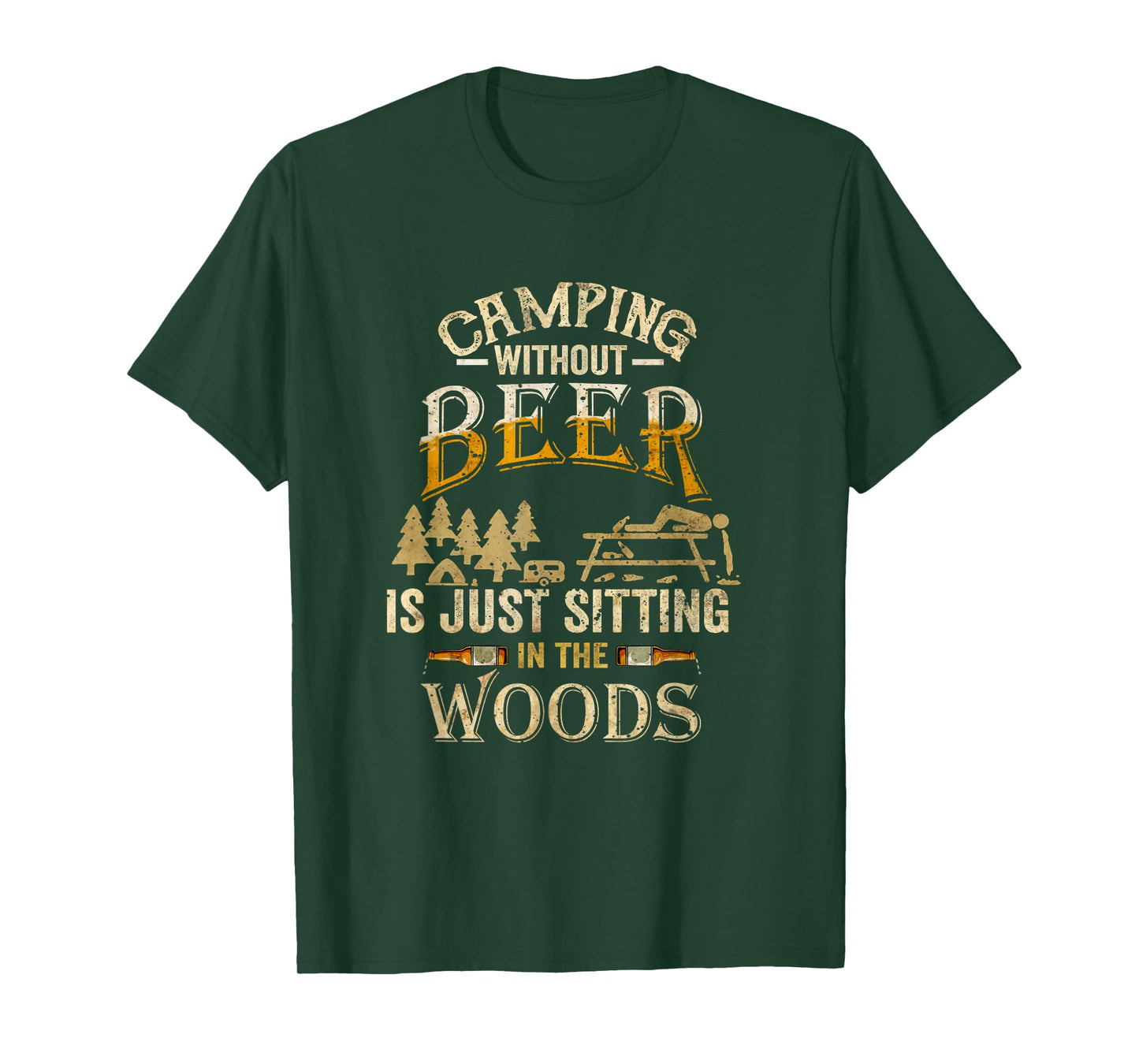 Camping Without Beer Is Just Sitting in The Woods for Camper T-Shirt