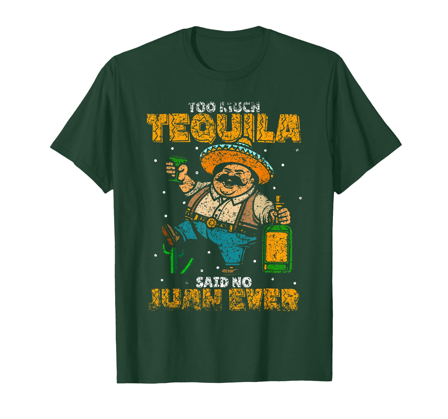 Too Much Tequila Said No Juan Ever Mexico Cinco De Mayo T-Shirt