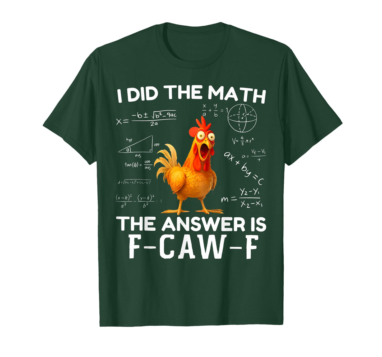 I Did The Math The Answer is F-Caw-F Funny Chicken Rooster T-Shirt