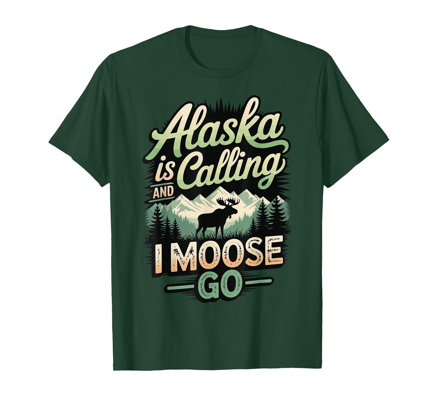 Alaska is Calling and I Moose Go T-Shirt