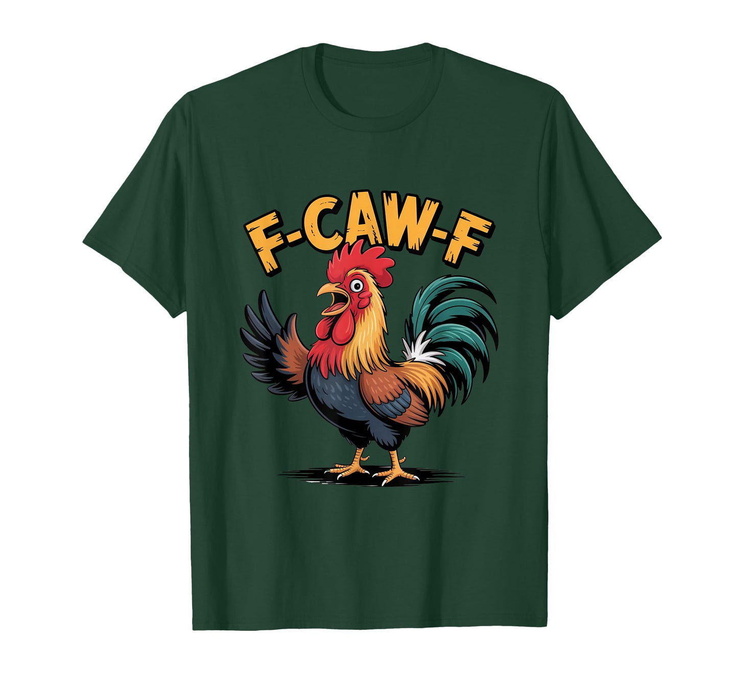 F-Caw-F Funny Chicken FCAWF Humor Quote Rooster Meme T-Shirt