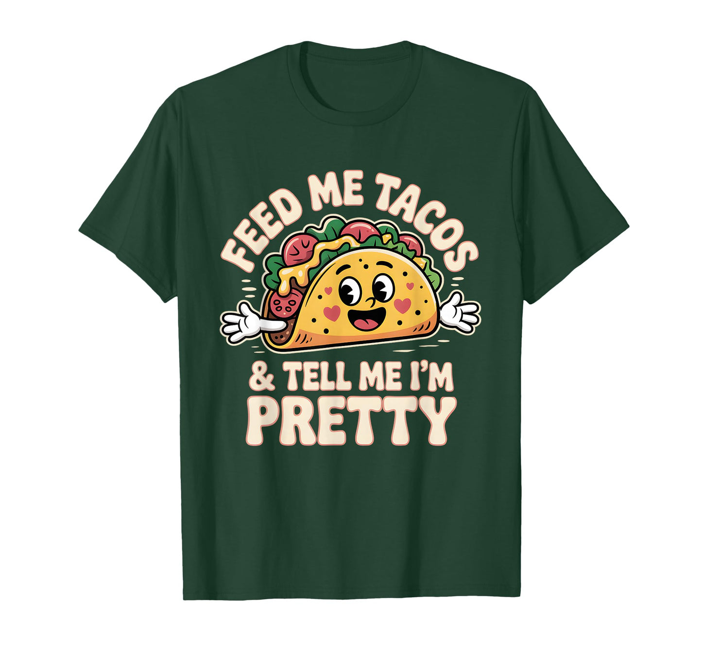 Feed Me Tacos and Tell Im Pretty Funny Taco Lover Humor T-Shirt