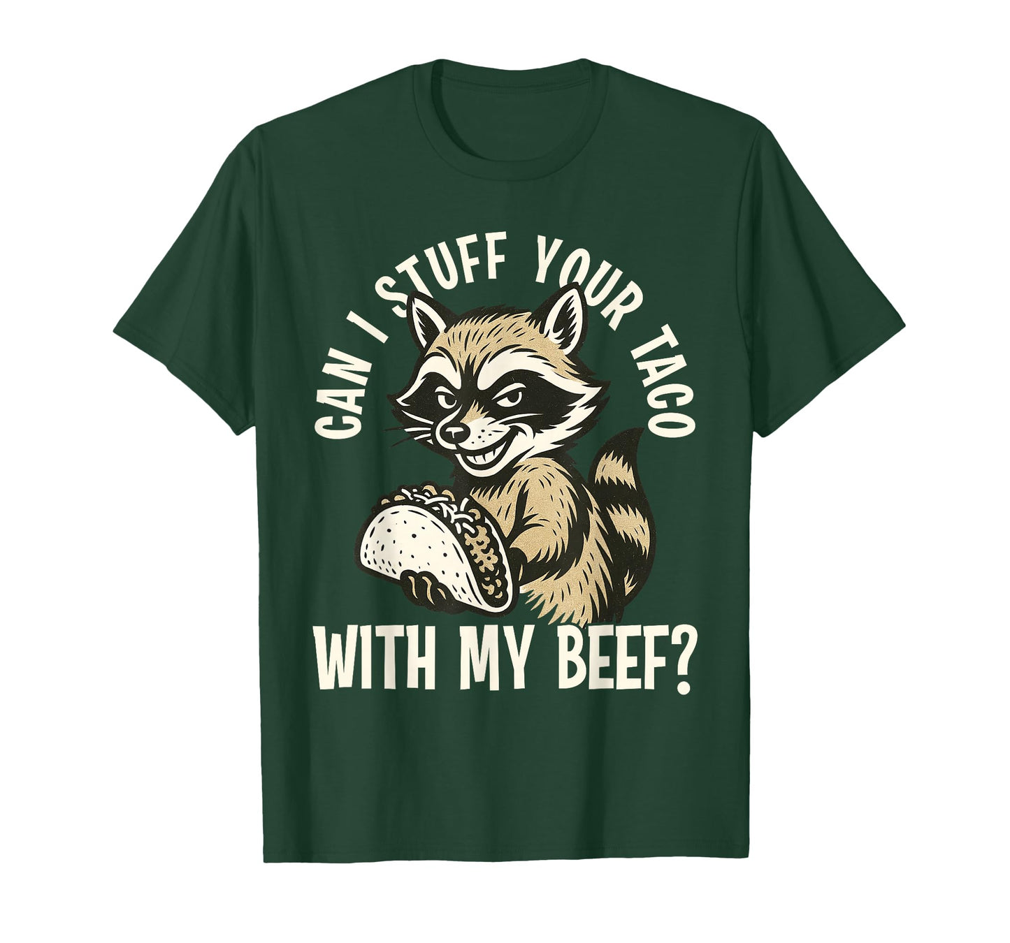 Can I Stuff Your Taco with My Beef Funny Adult Humor T-Shirt