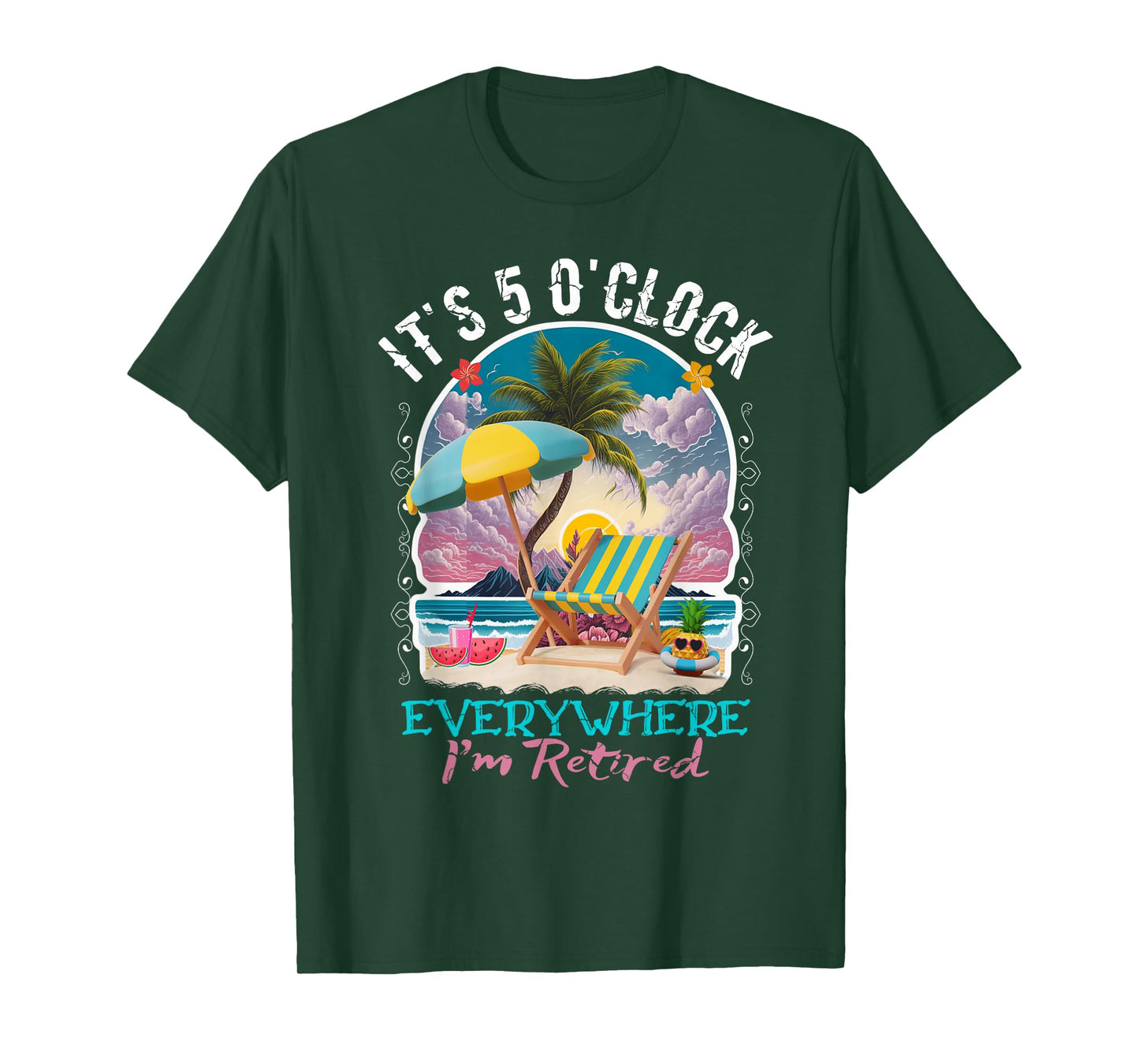 It's 5 O'clock Everywhere I'm Retired Retirement T-Shirt
