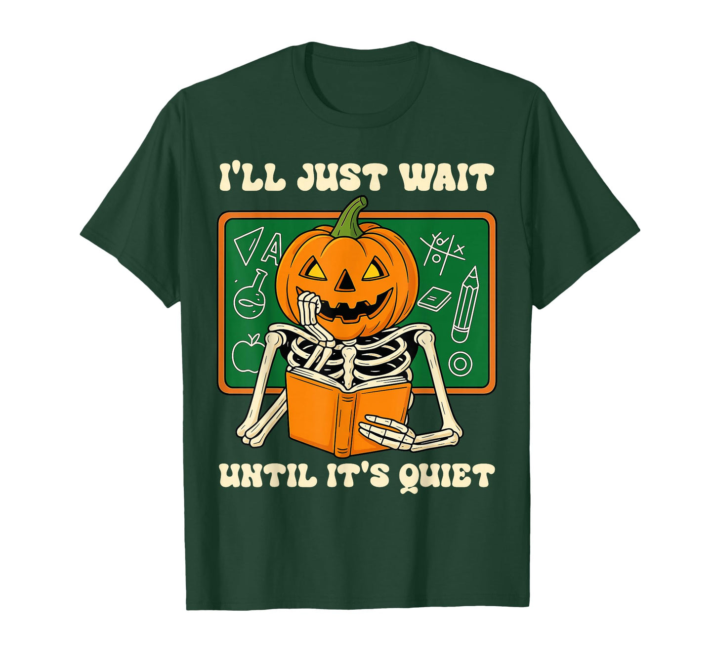 Halloween Teacher I'll Just Wait Until It's Quiet Teacher T-Shirt