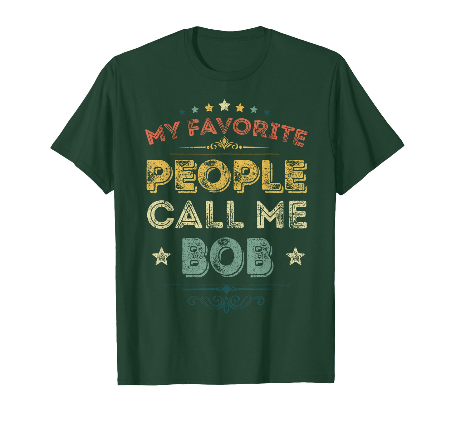 My Favorite People Call Me Bob Funny Fathers Day T-Shirt