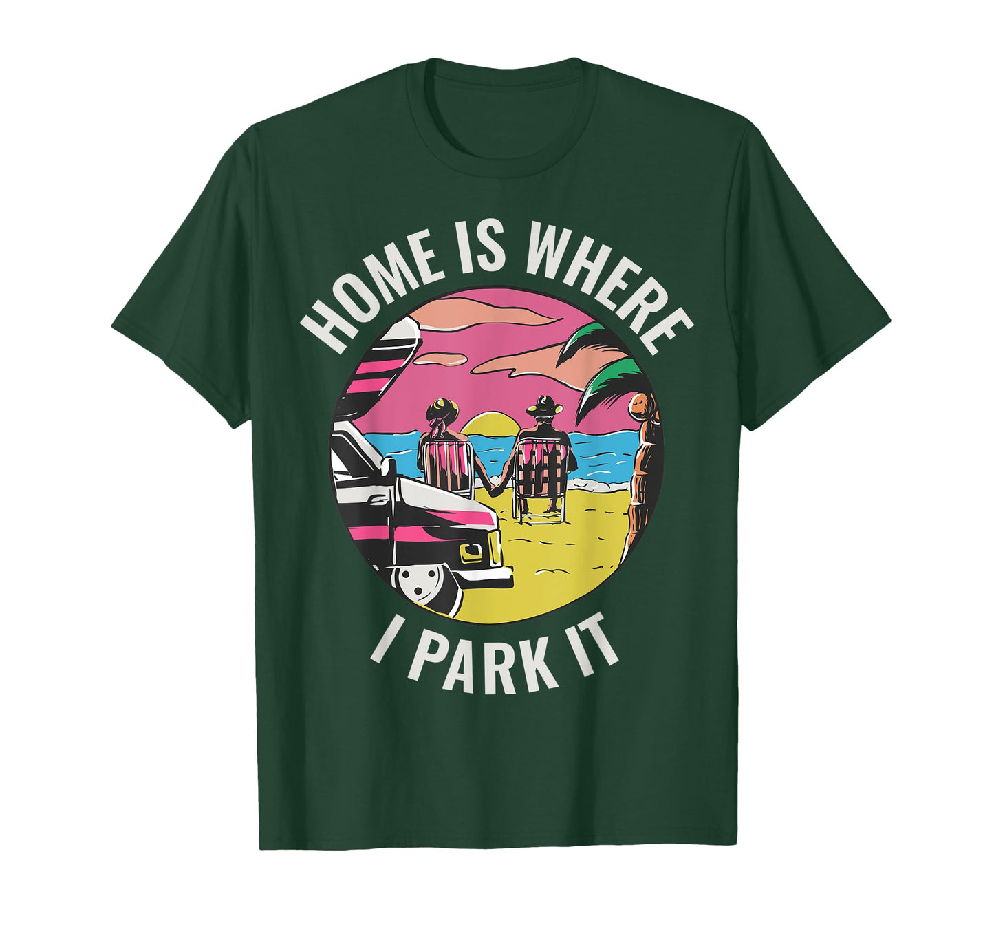 Home Is Where I Park It T-Shirt