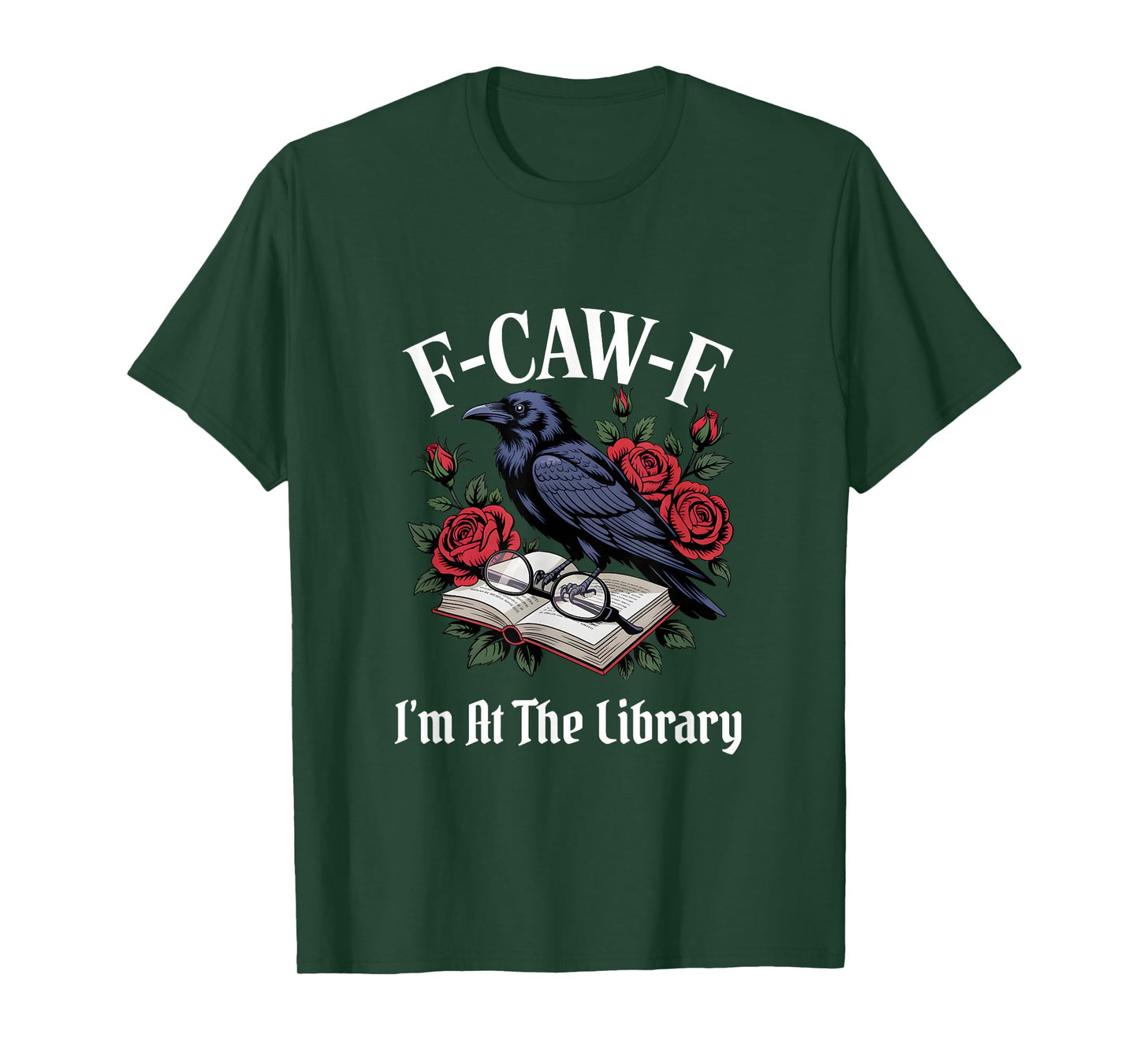 Funny F-Caw-F I'm at The Library Gothic T-Shirt
