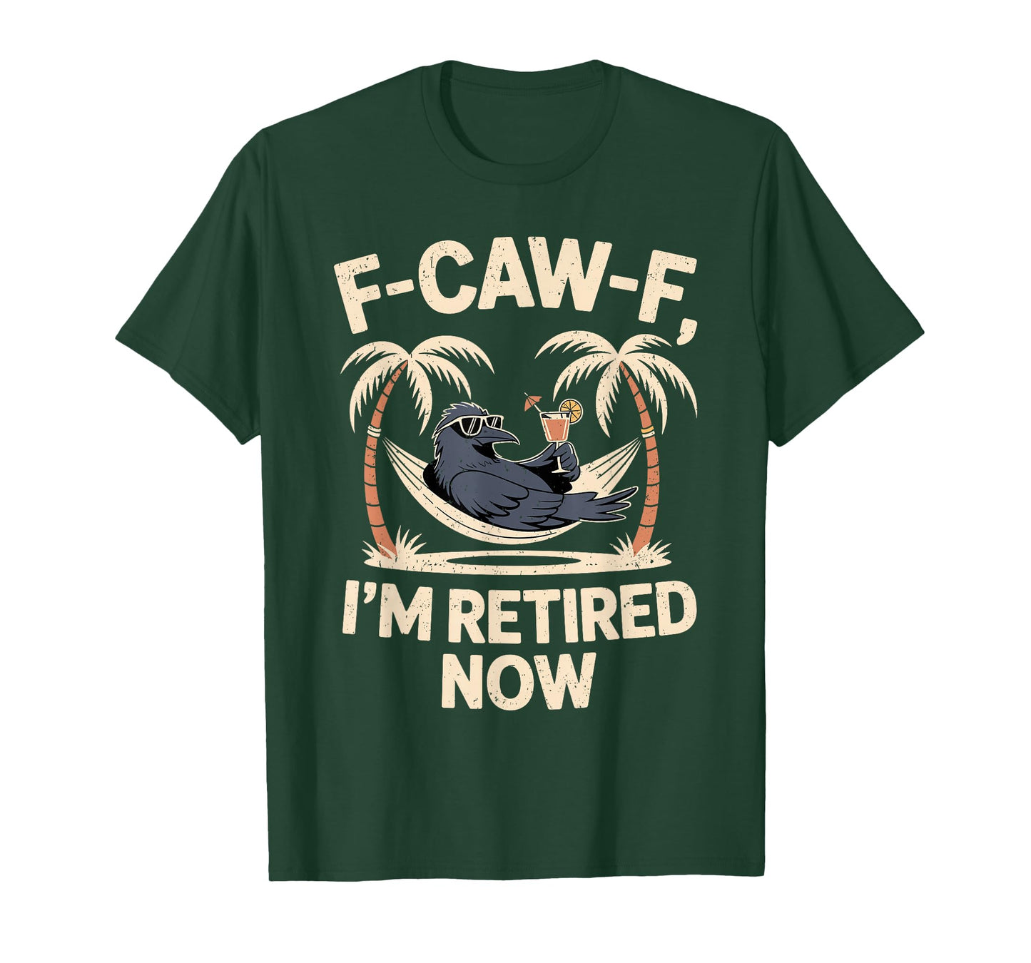 F-Caw-F I’m Retired Now Funny Crow Retirement Humor T-Shirt