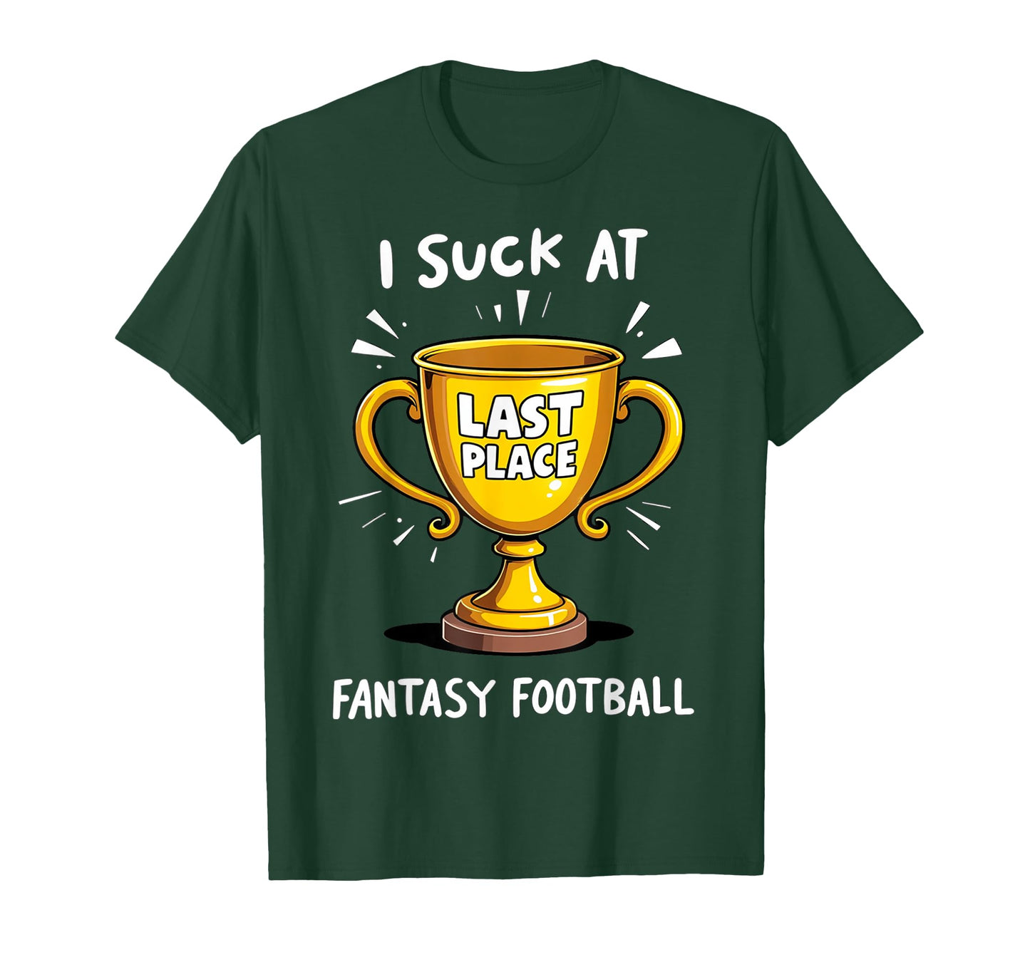 I Suck At Fantasy Football Last Place T-Shirt