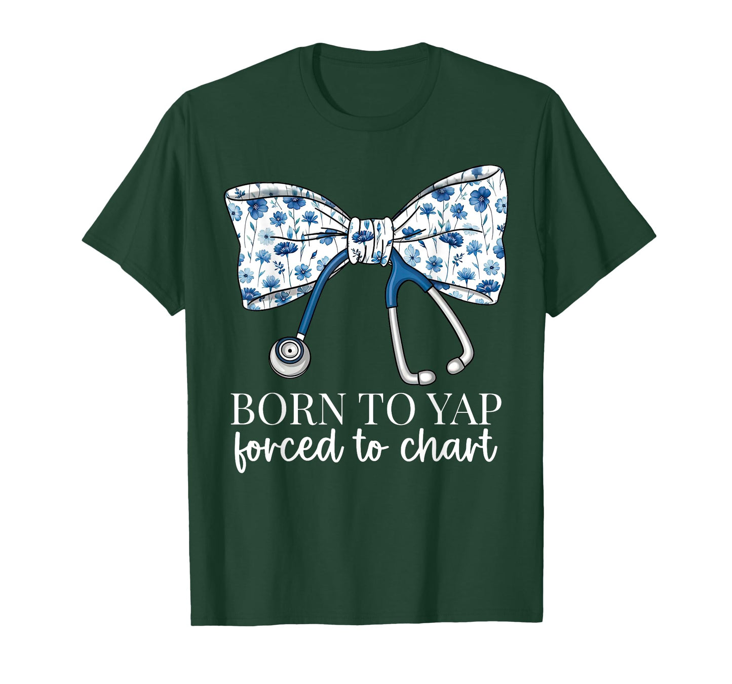Born To Yap Forced To Chart Floral Bow stethoscope RN Nurse T-Shirt
