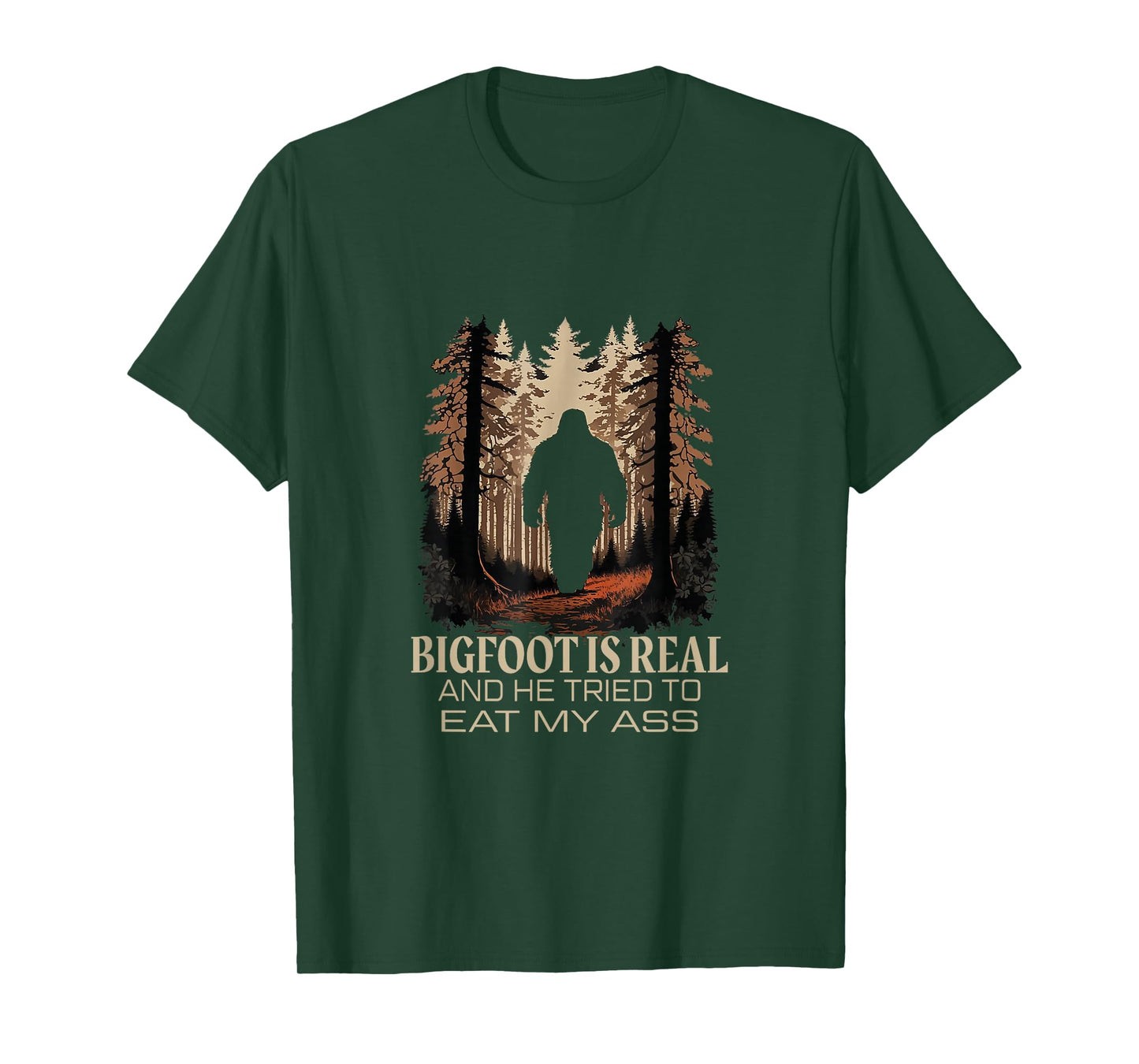 Bigfoot Is Real And He Tried To Eat My Ass Sasquatch Lover T-Shirt