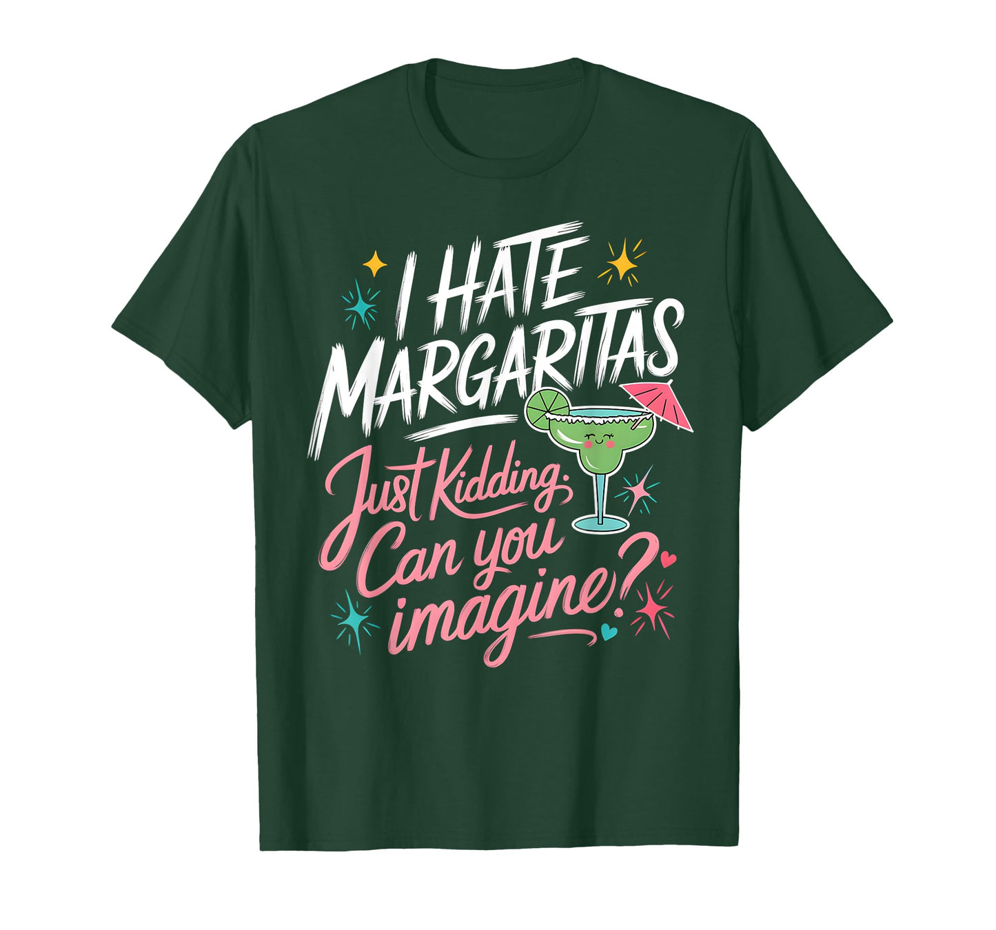 I Hate Margaritas Just Kidding Tee T-Shirt