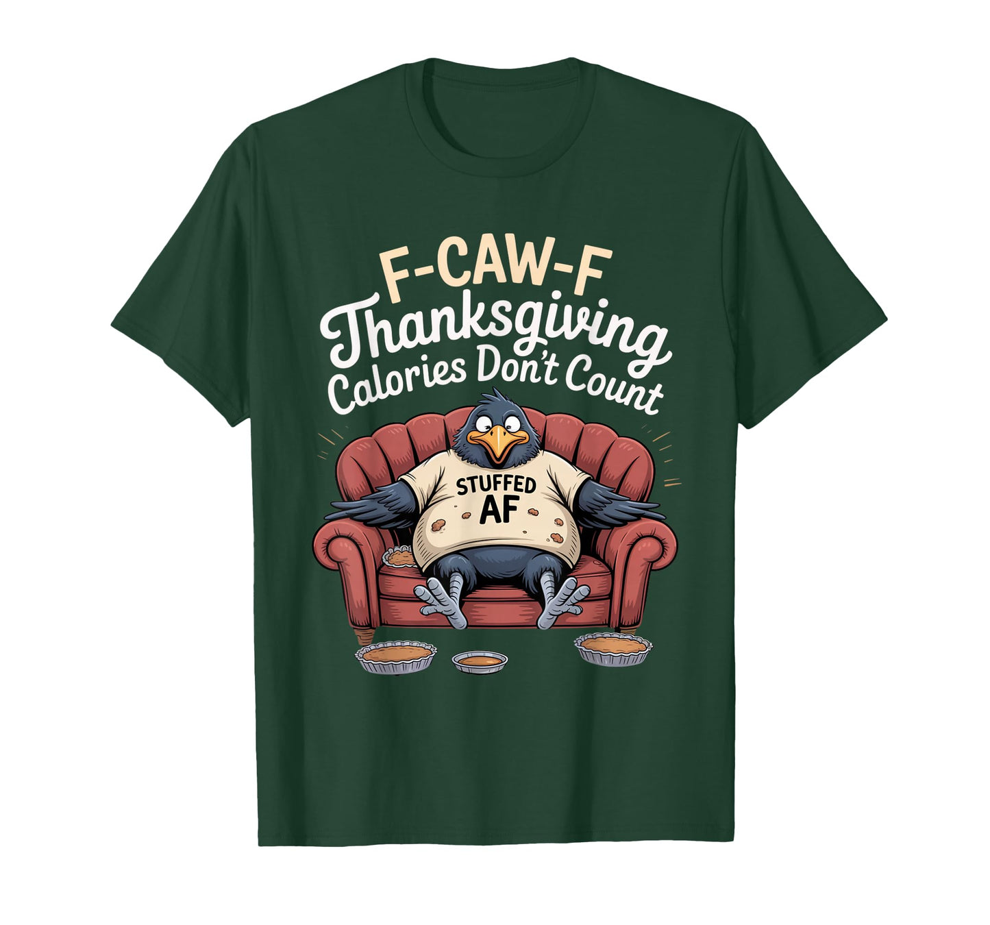 F-CAW-F Crow Thanksgiving Calories Don't Count Funny Turkey T-Shirt