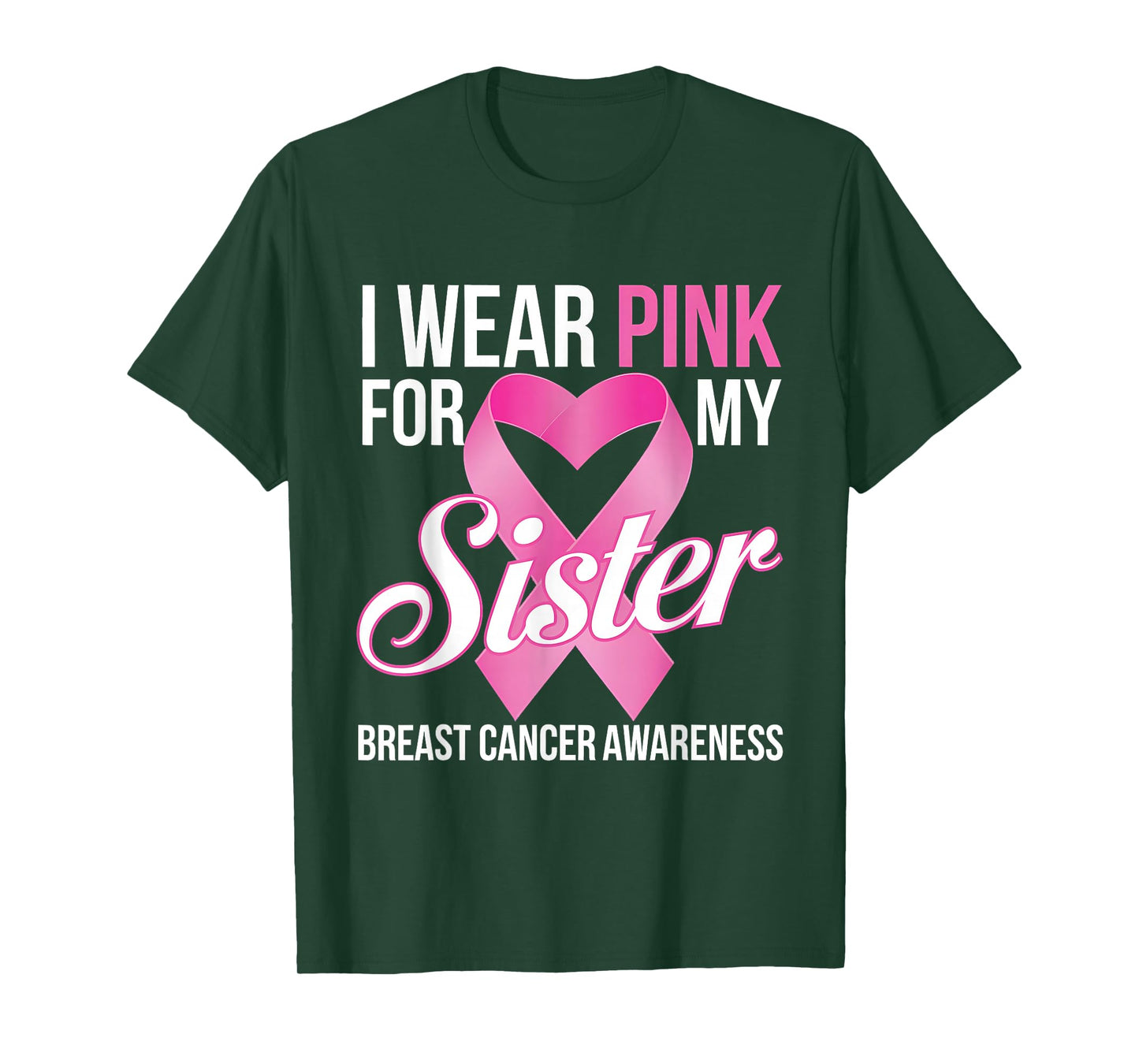 Breast Cancer Awareness Month I Wear Pink For My Sister T-Shirt