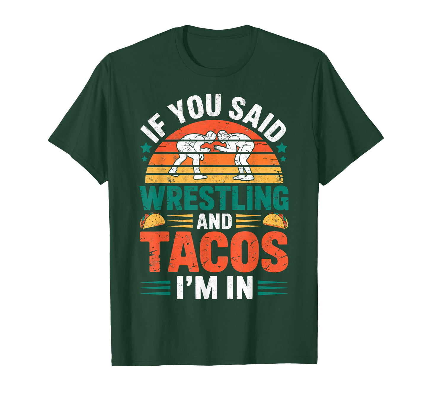 If You Said Wrestling and Tacos I'm in Funny Wrestler Taco T-Shirt