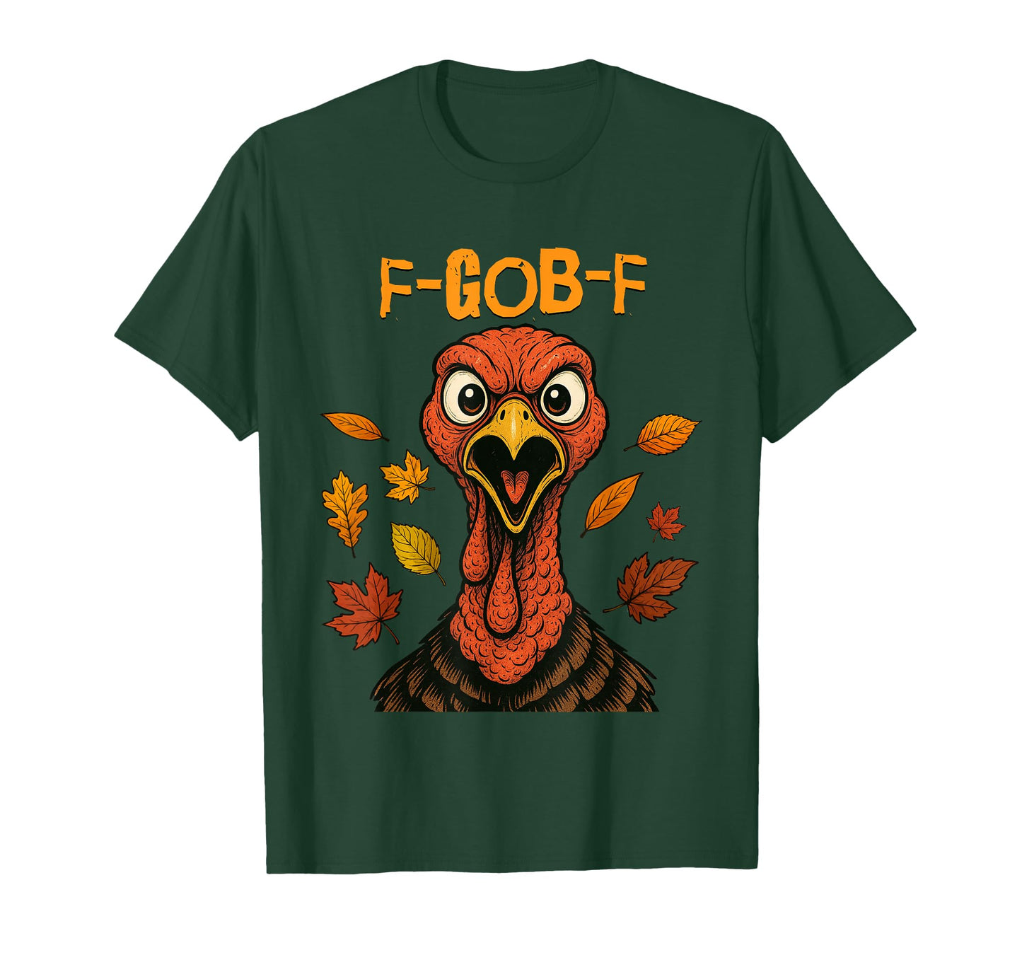 F-GOB-F Turkey Angry Thanksgiving Bird Funny Gobble T-Shirt