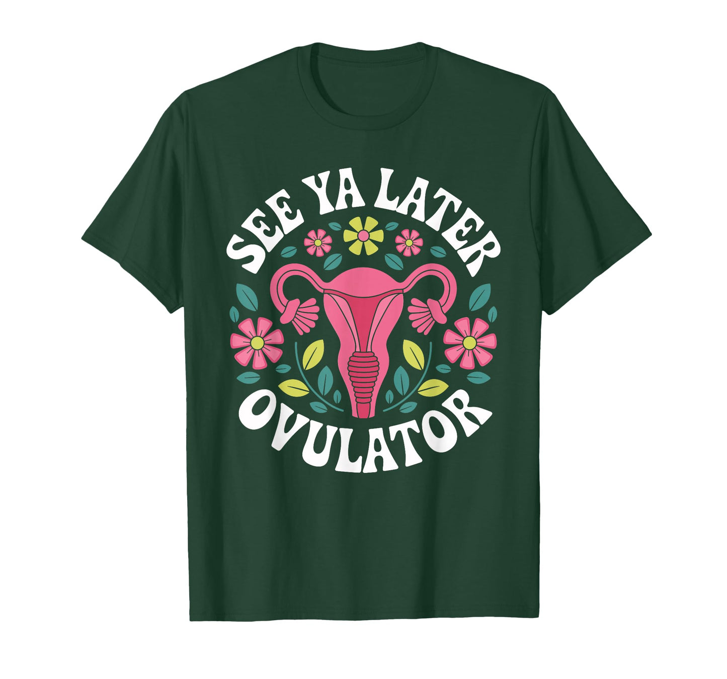 Hysterectomy Recovery Shirt See Ya Later Ovulator T-Shirt
