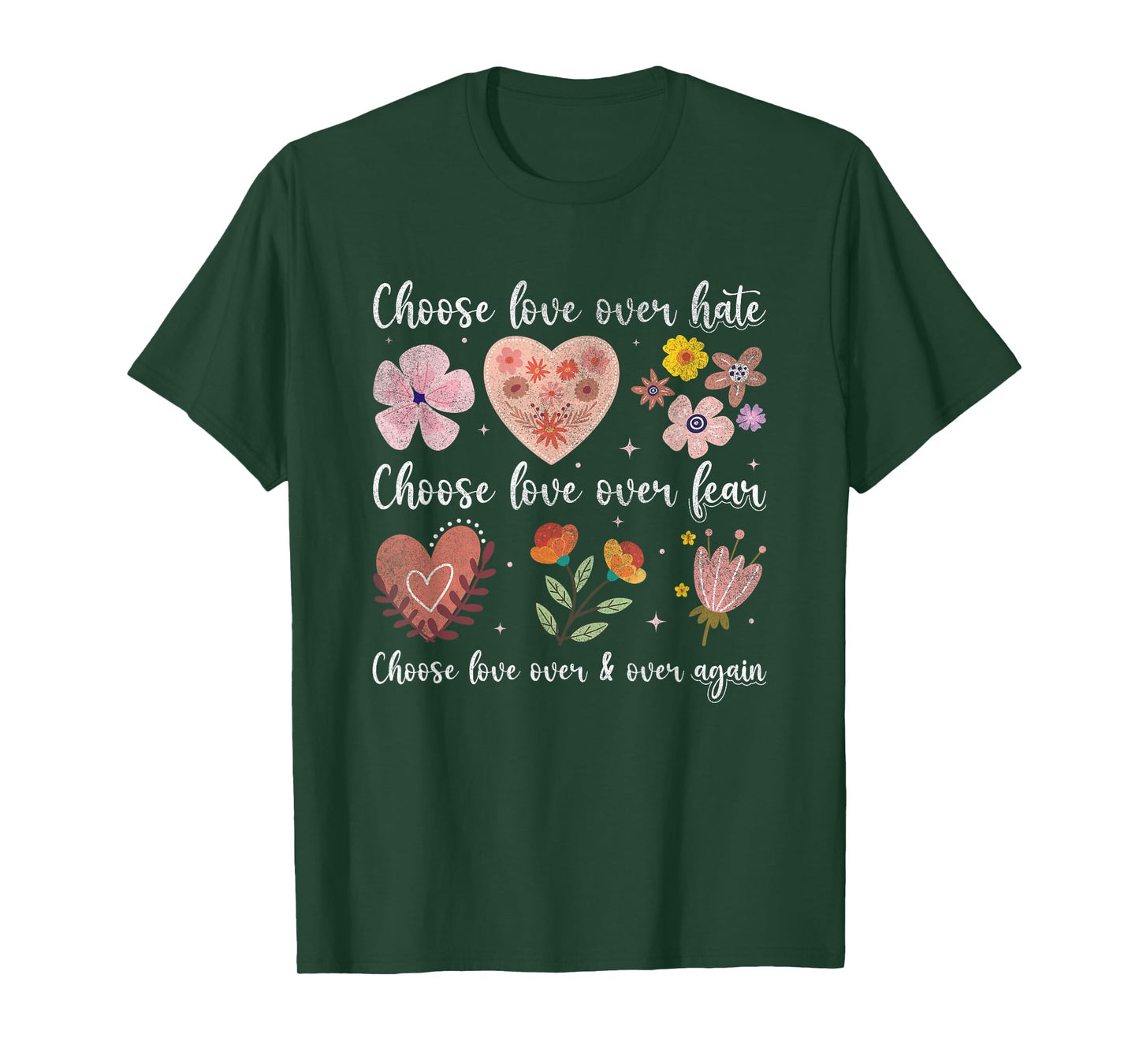 Choose Love Over Hate Fear Again Floral Message T-Shirt