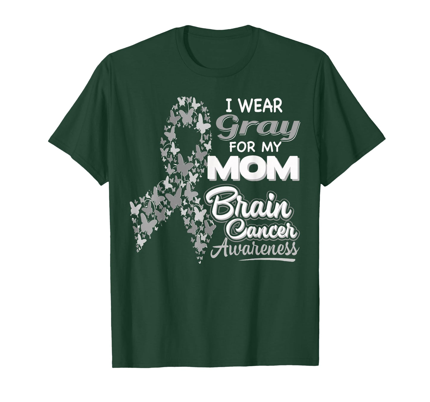 I wear Gray for my Mom - Brain Cancer Awareness shirt T-Shirt