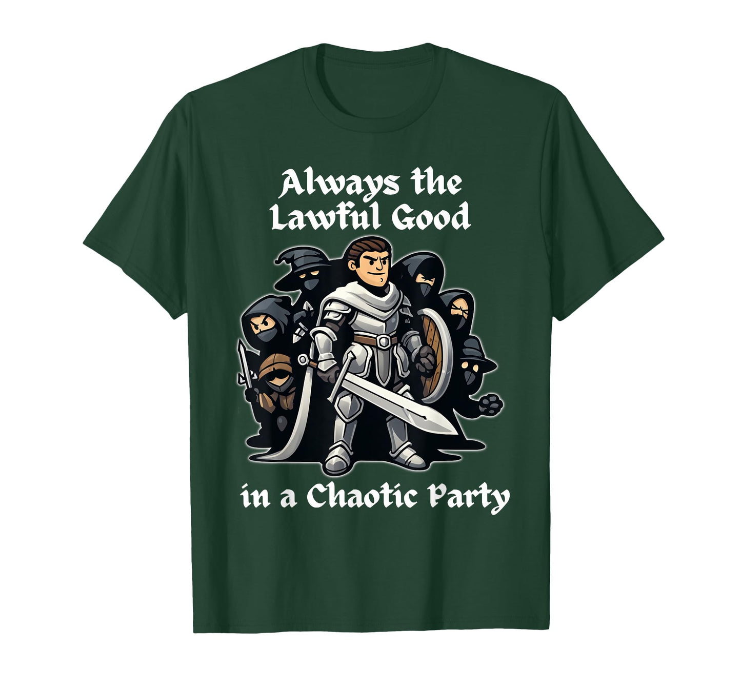 Always the Lawful Good in a Chaotic Party Paladin T-Shirt