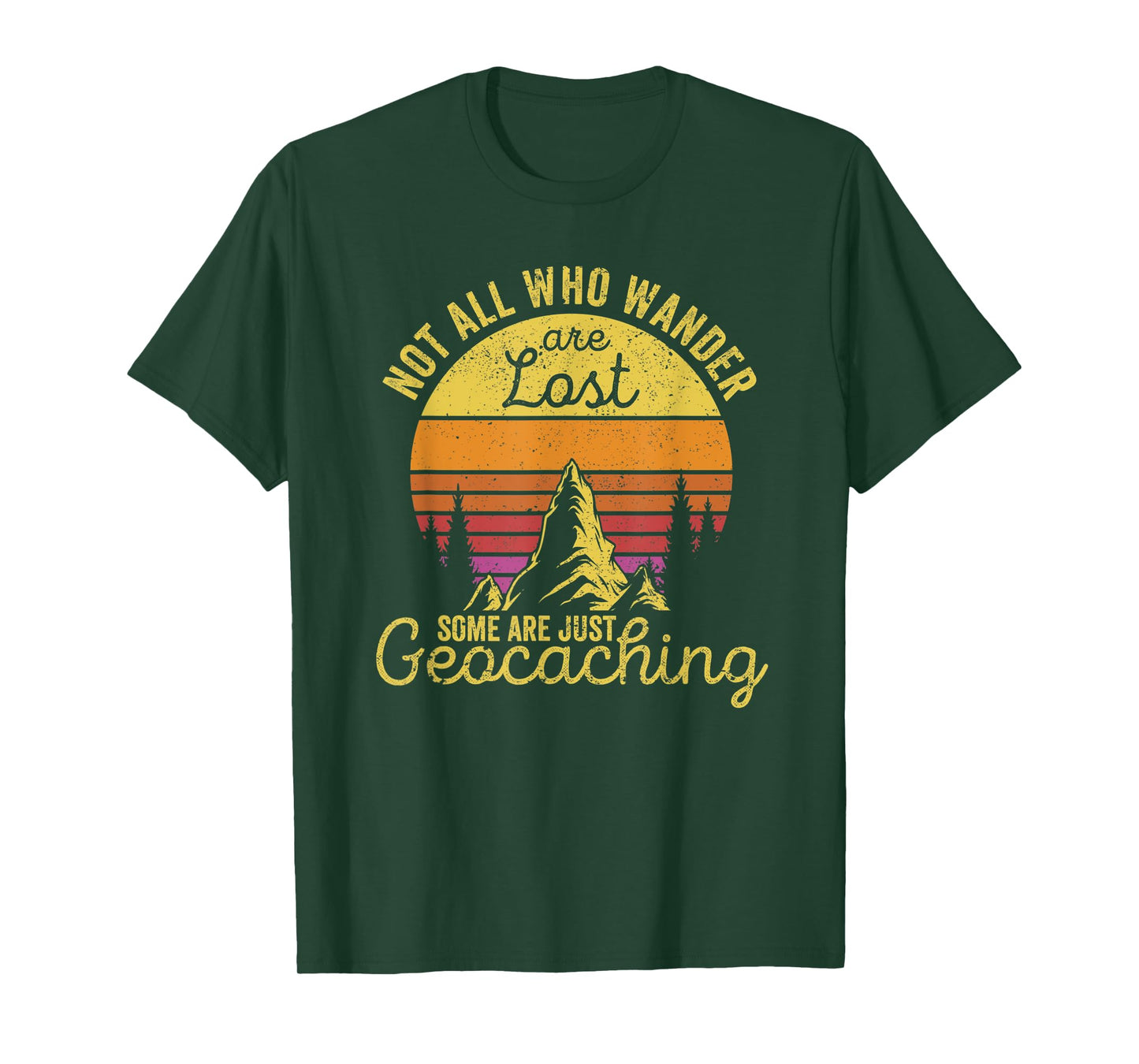 Not All Who Wander Are Lost Funny Geocaching Outdoor Travel T-Shirt