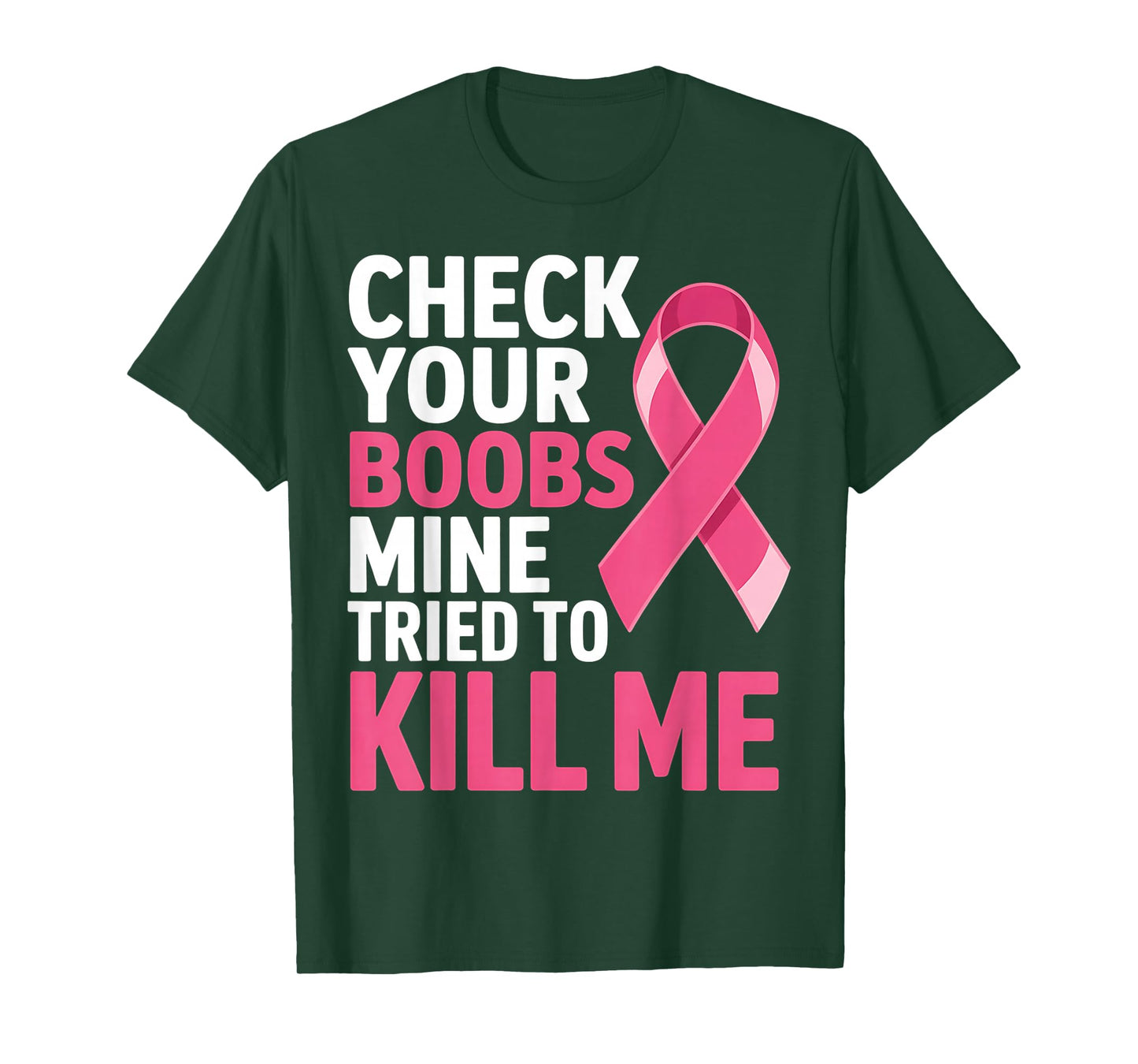 Check Your Boobs Mine Tried to Kill Me Breast Cancer Design T-Shirt