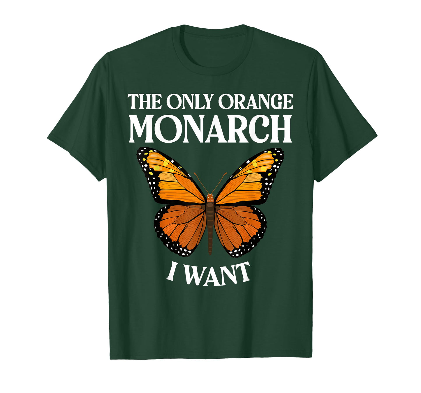 The Only Orange Monarch I Want Colorful Butterfly Lover T-Shirt
