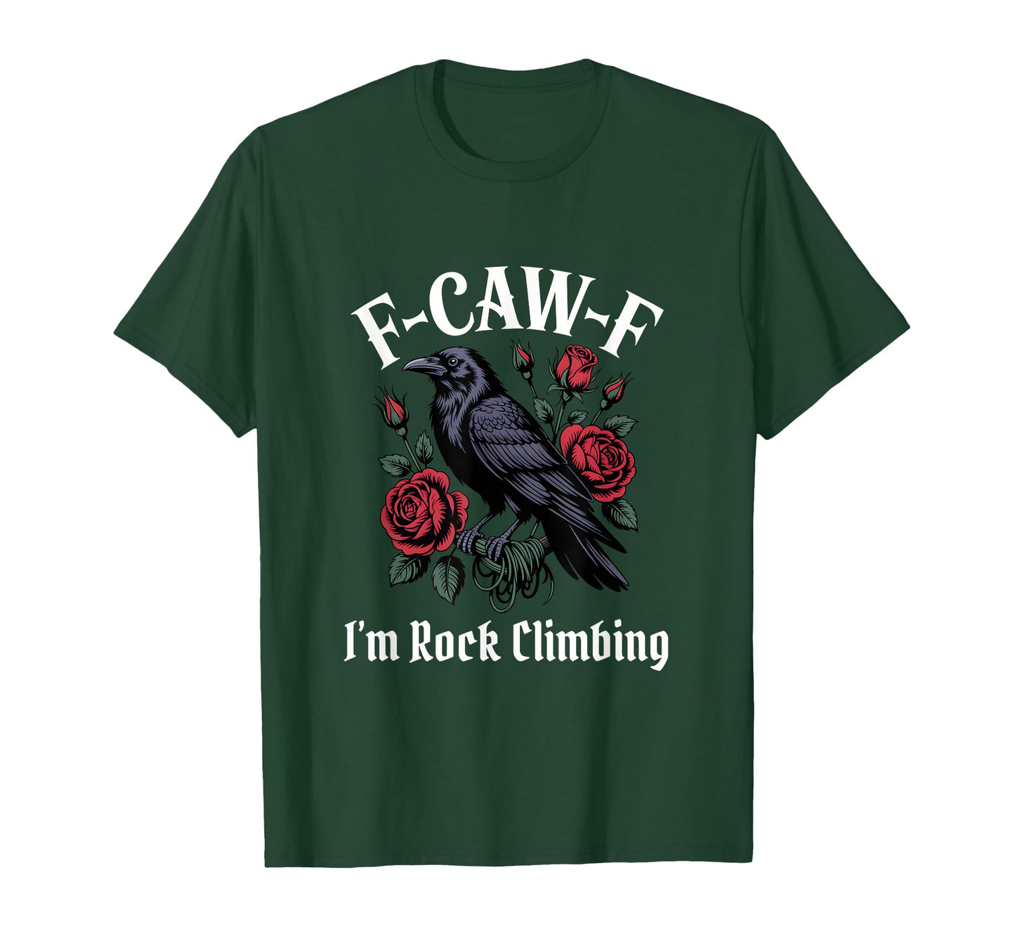 Rock Climbing Funny F-Caw-F Gothic T-Shirt