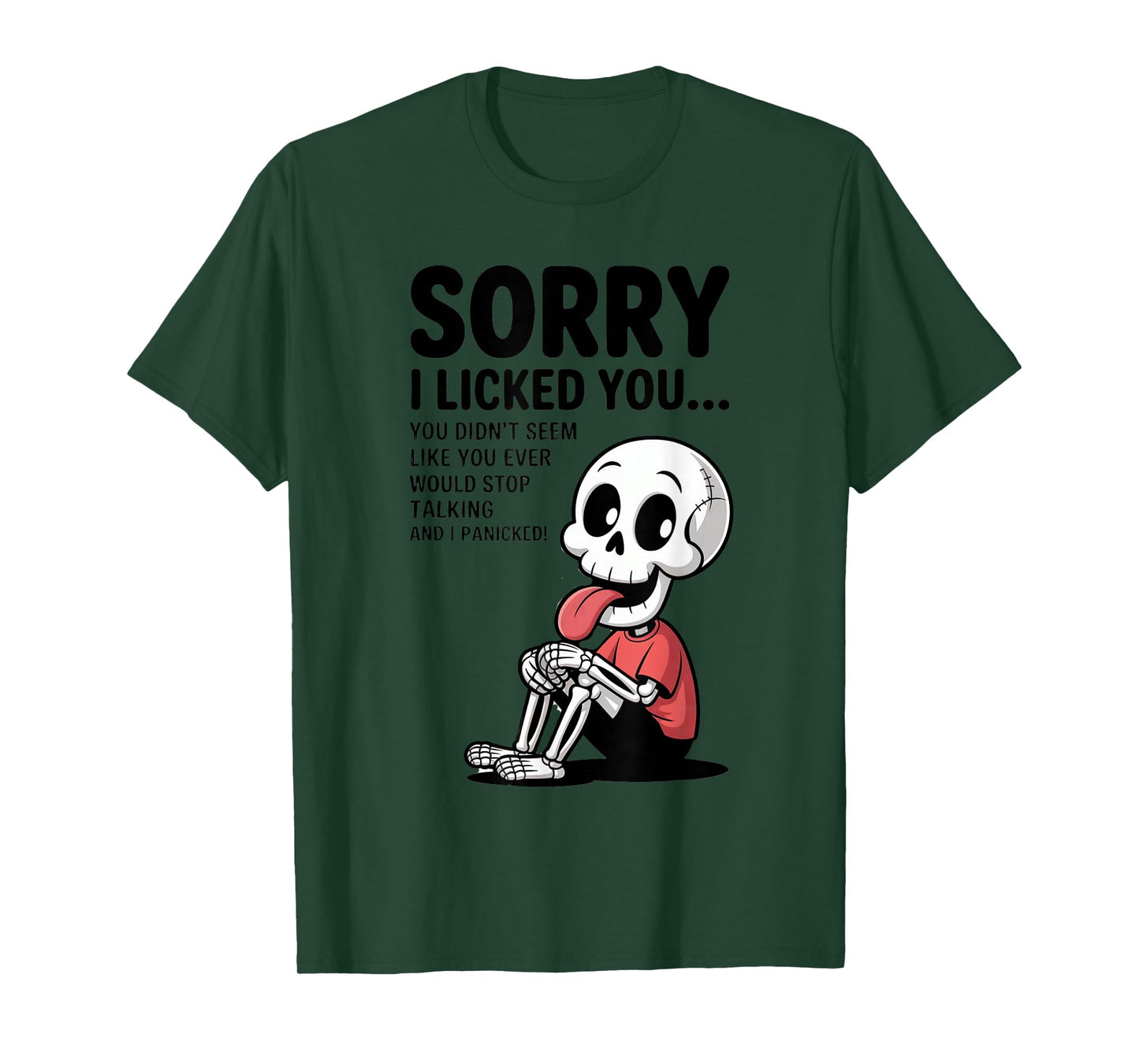 Sorry I Licked You You Didn't Seem Like You Would Ever Spook T-Shirt