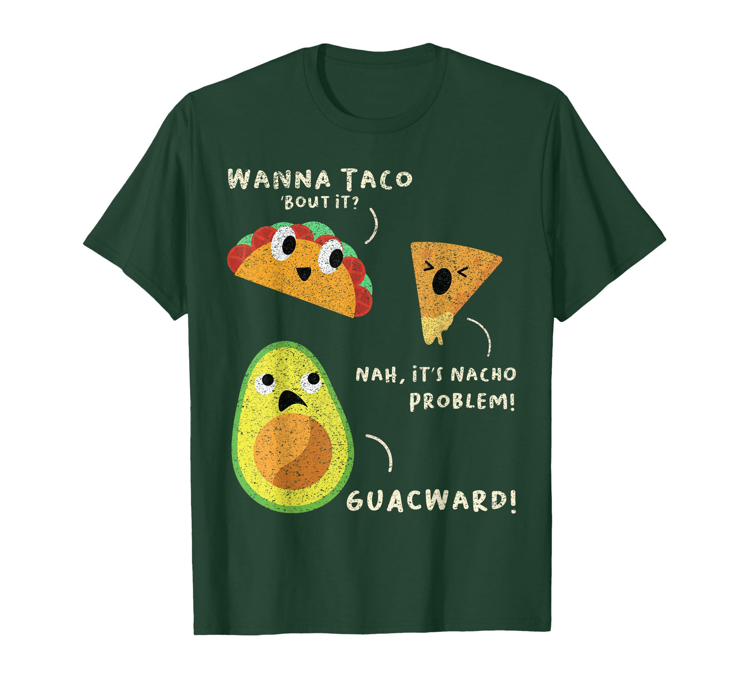 Wanna Taco Bout It? Nah It's Nacho Problem Guacward Avocado T-Shirt