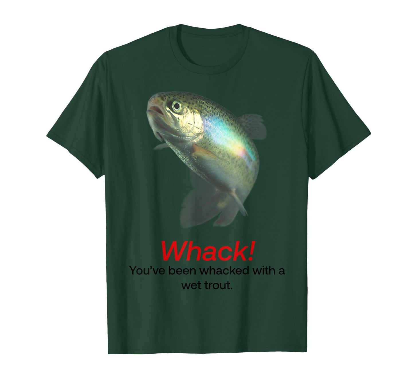 Whack You’ve Been Whacked With A Wet Trout T-Shirt