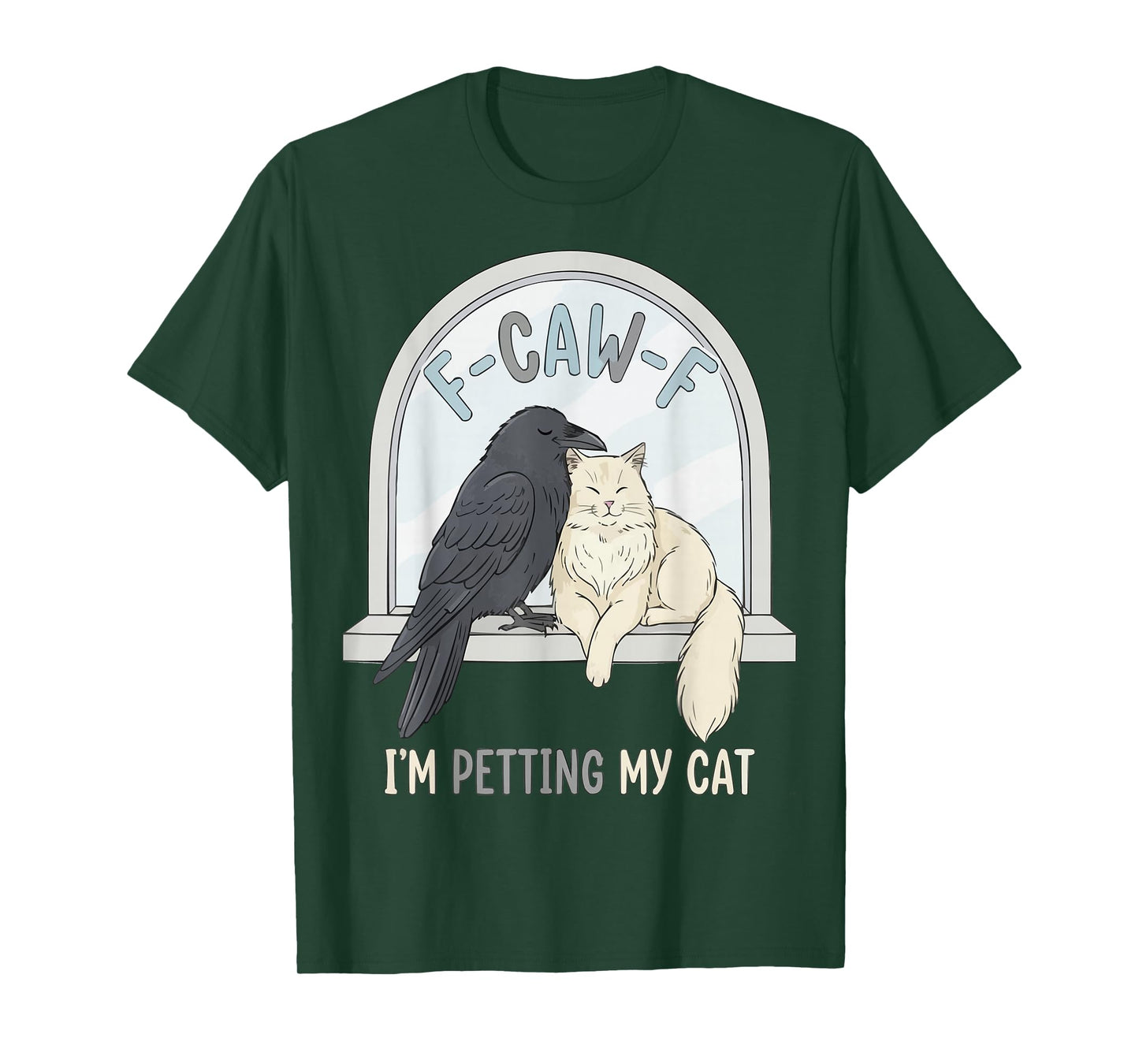 F-CAW-F Raven Crow I'm Petting My Cat Humor T-Shirt