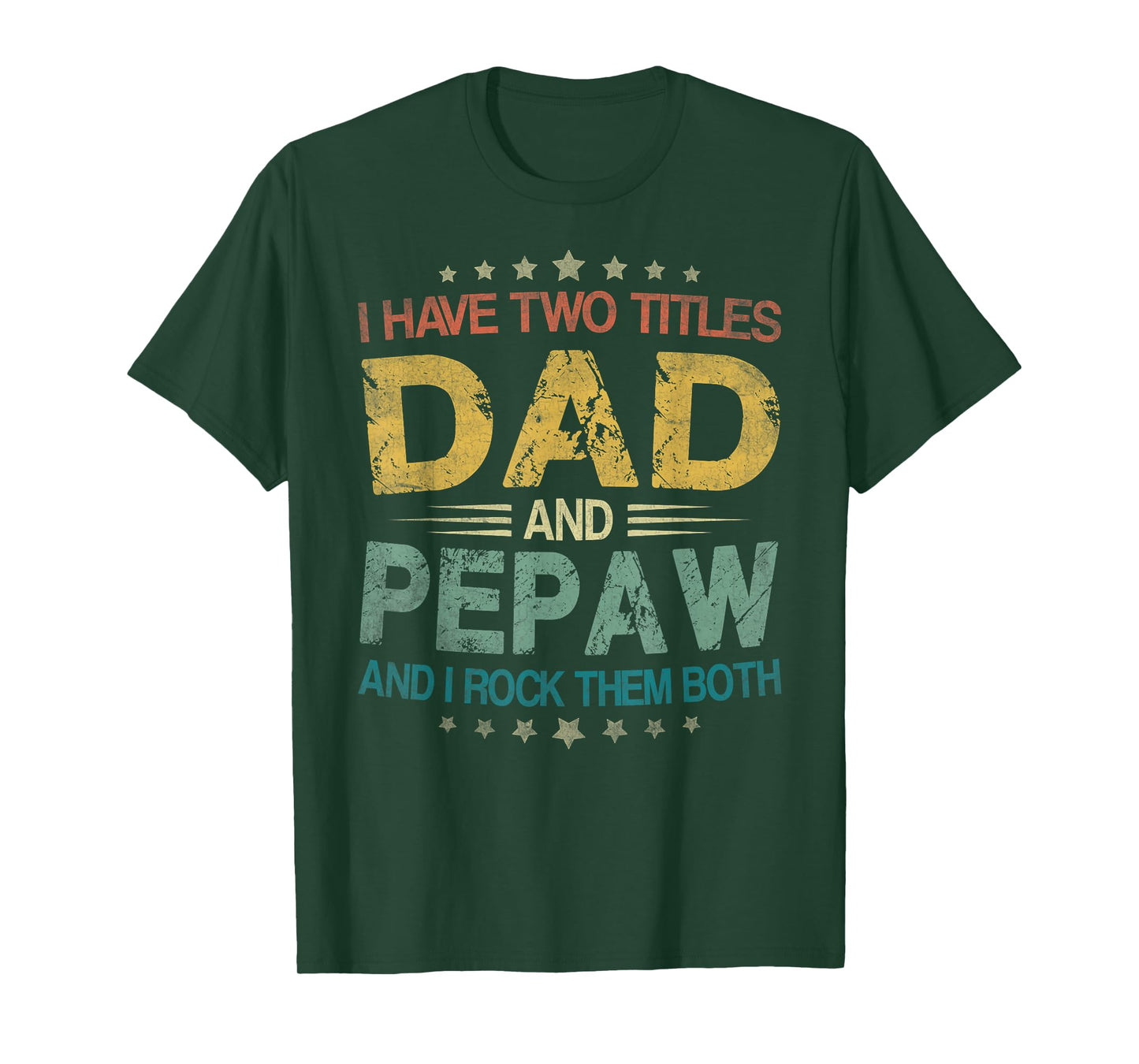 I Have Two Titles Dad And Pepaw Funny Fathers Day Gift T-Shirt