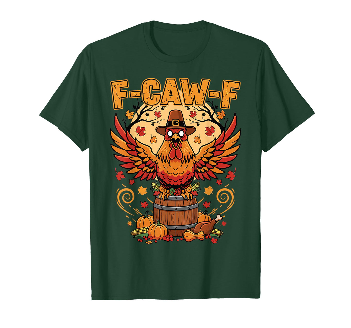 Thanksgiving Chicken F Caw F Funny Autumn Feast T-Shirt