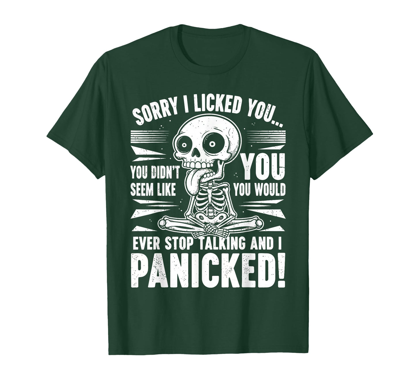 Sorry I Licked You I Panicked Funny Sarcastic Skeleton T-Shirt