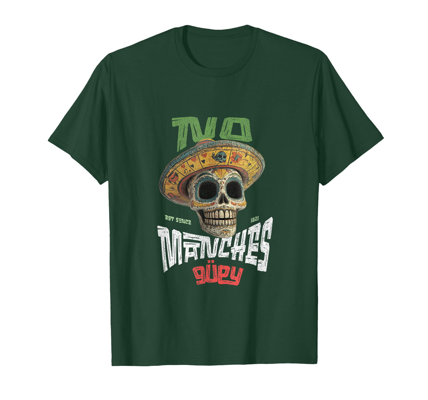 No Manches Guey cabrones Funny Cool Spanish Espanol Mexico T-Shirt