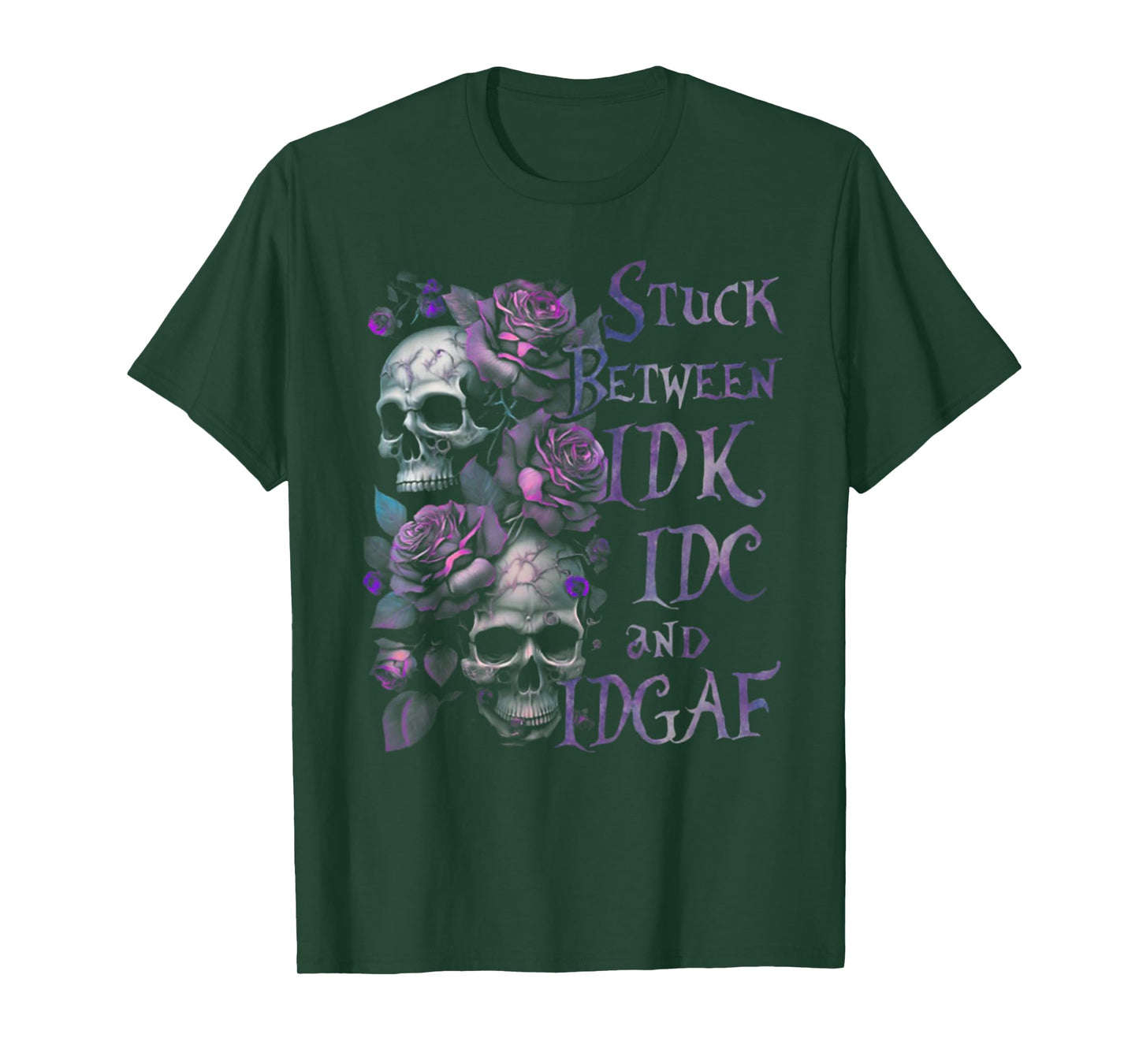 Stuck Between IDK IDC And IDGAF Funny Skull Roses T-Shirt