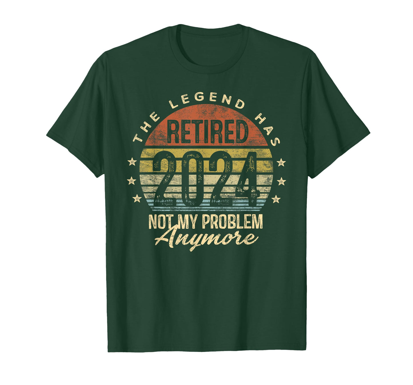 Legend Has Retired 2024 Not My Problem Anymore Retirement T-Shirt