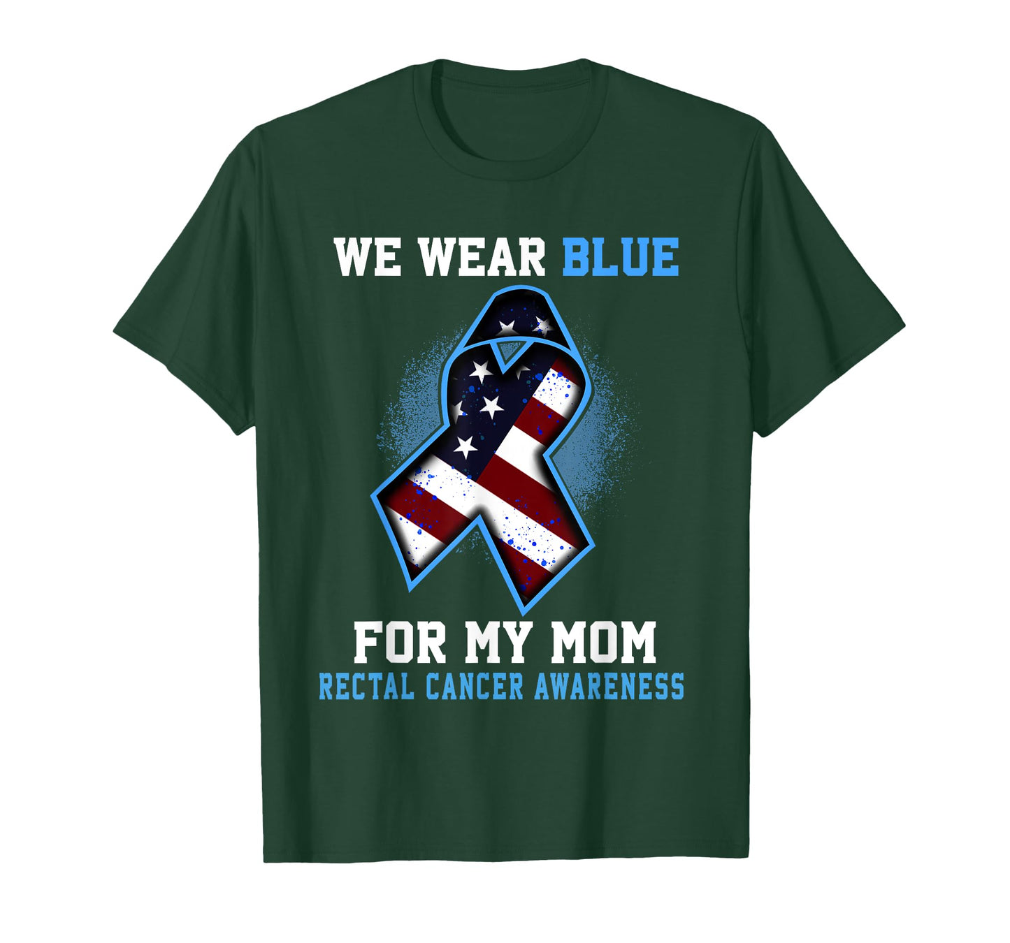 We Wear Blue For Mom Rectal Cancer Awareness Ribbon T-Shirt