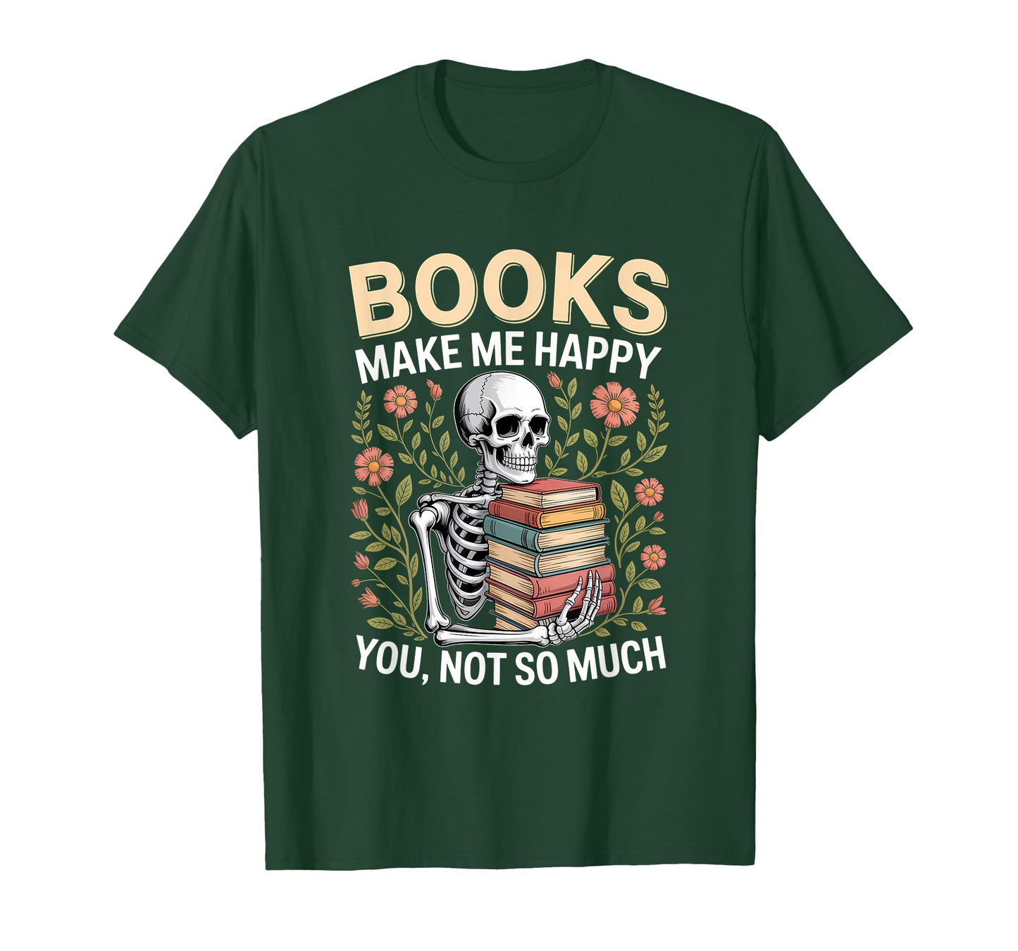 Books Make Me Happy You Not So Much Skeleton Reading T-Shirt